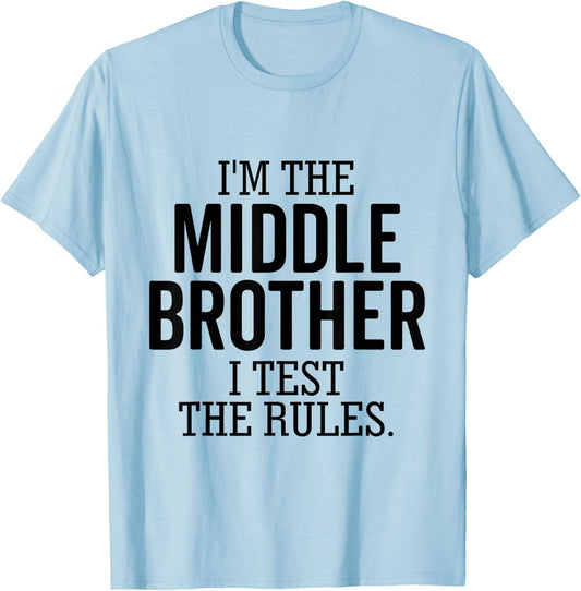 I’m The Middle Brother I Test The Rules Funny Sibling T-Shirt - T-Shirt | Light Blue