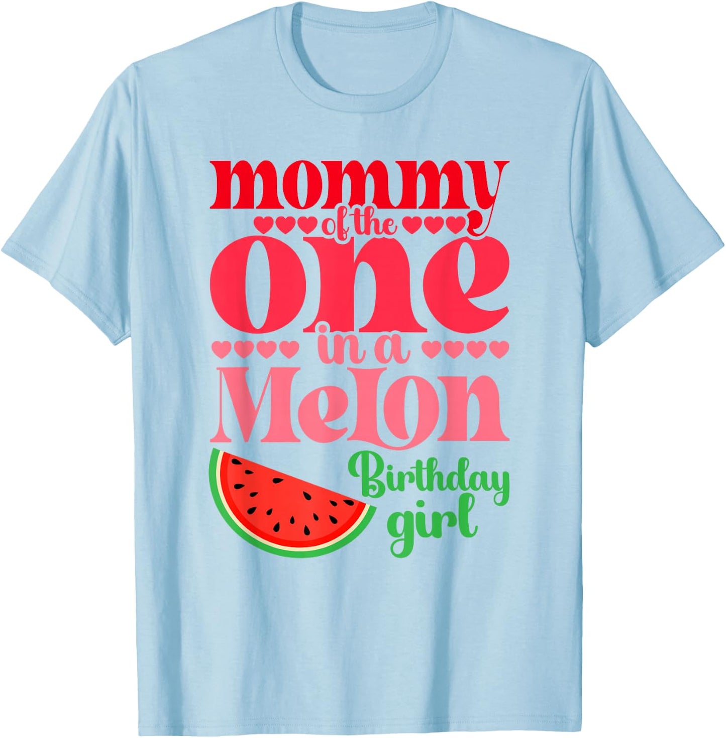 Mommy of the One In A Melon Birthday Girl Watermelon First T-Shirt - T-Shirt | Light Blue