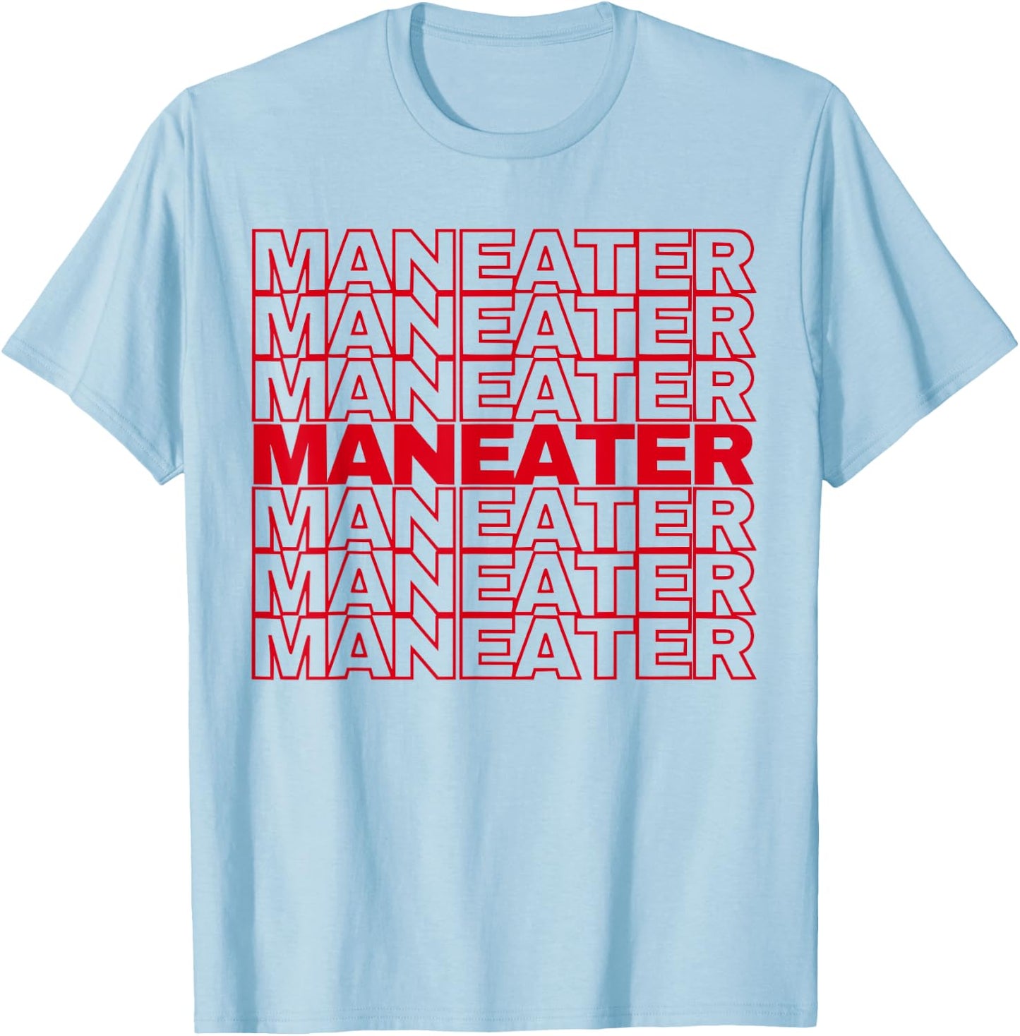 Funny maneater confident women slogan empower quote T-Shirt - T-Shirt | Light Blue