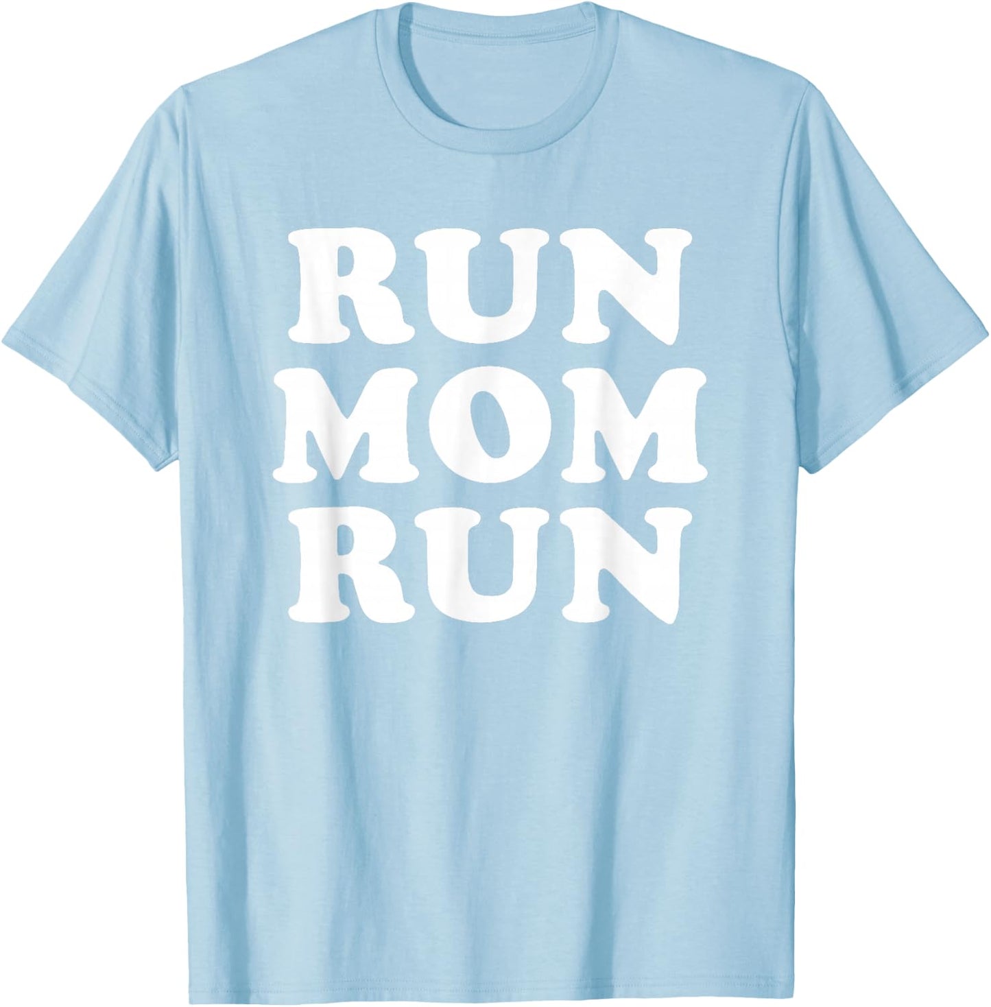 Run Mom Run Marathon Running Spectator Shirt T-Shirt - T-Shirt | Light Blue