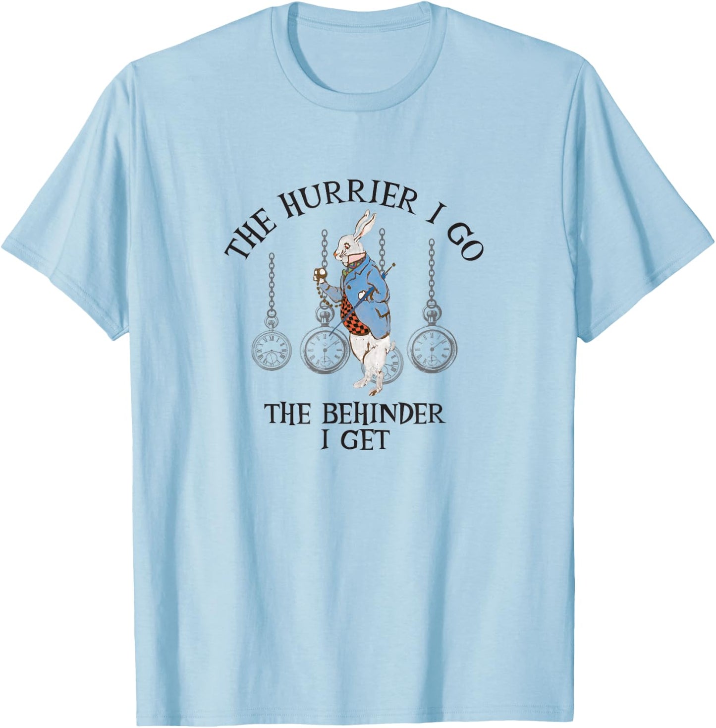 Alice In Wonderland- The Hurrier I Go The Behinder I Get T-Shirt - T-Shirt | Light Blue