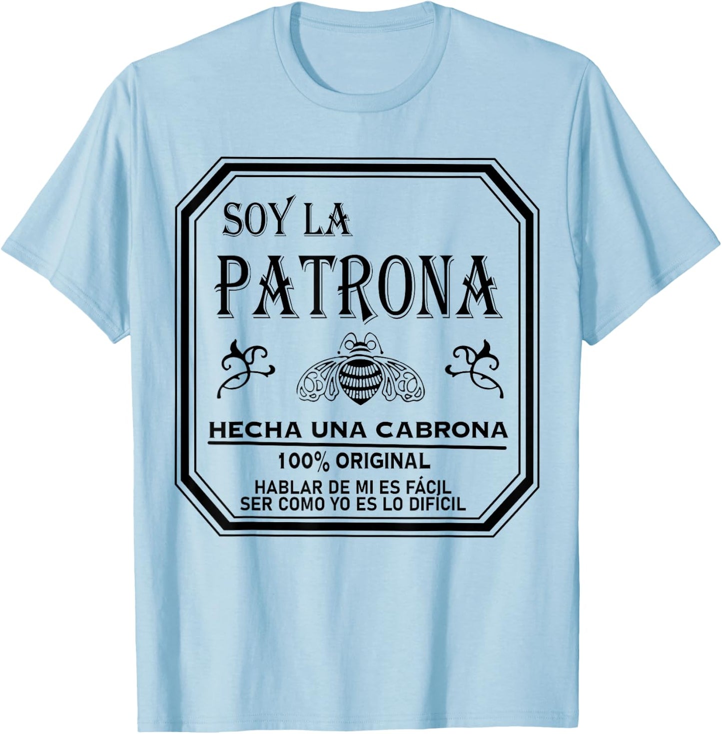 Soy La Patrona Hecha Una Cabrona Latina Chingona Cabrona T-Shirt - T-Shirt | Light Blue