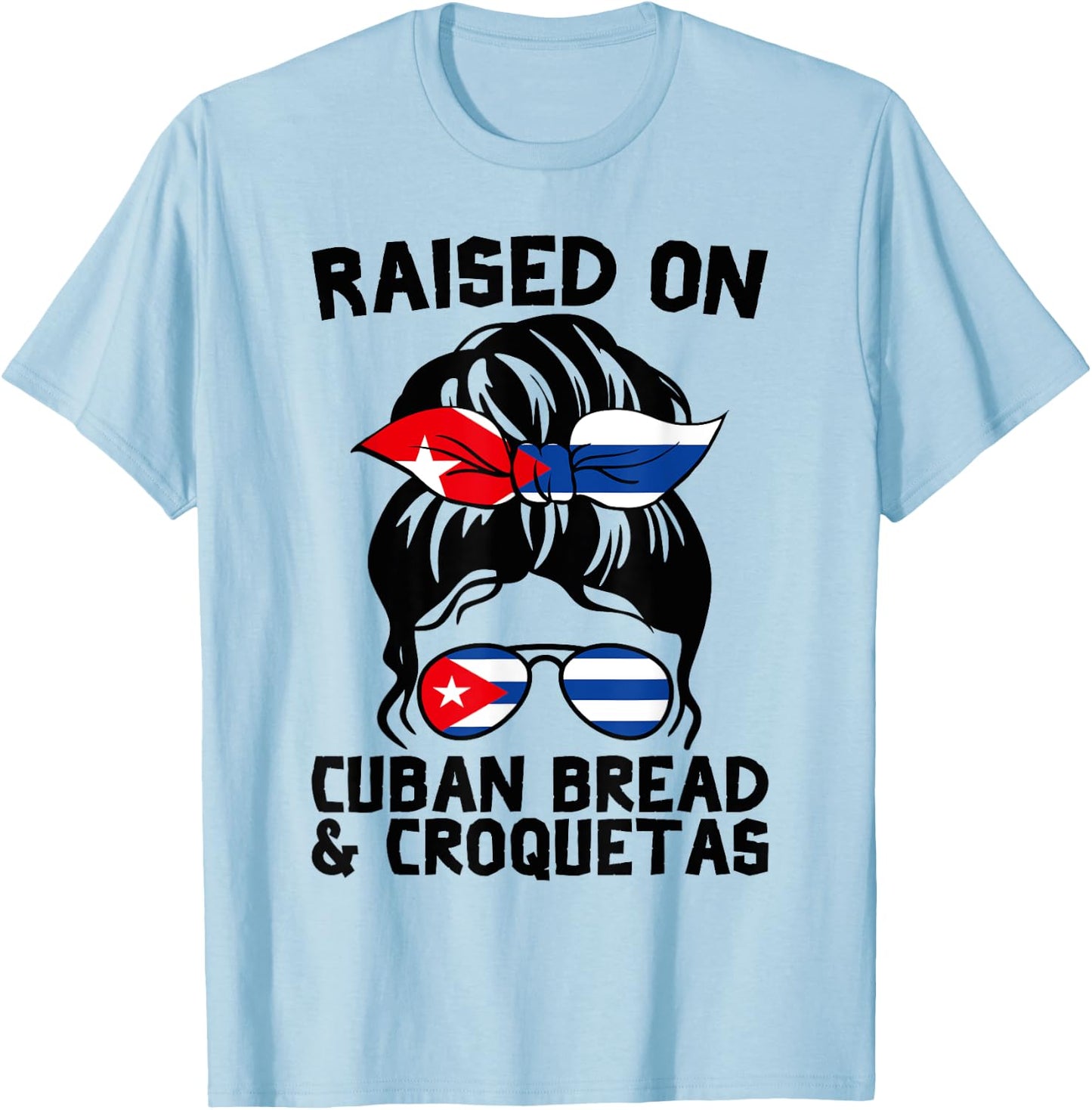 Raised on Cuban Bread and Croquetas Messy Bun Cubanita T-Shirt - T-Shirt | Light Blue
