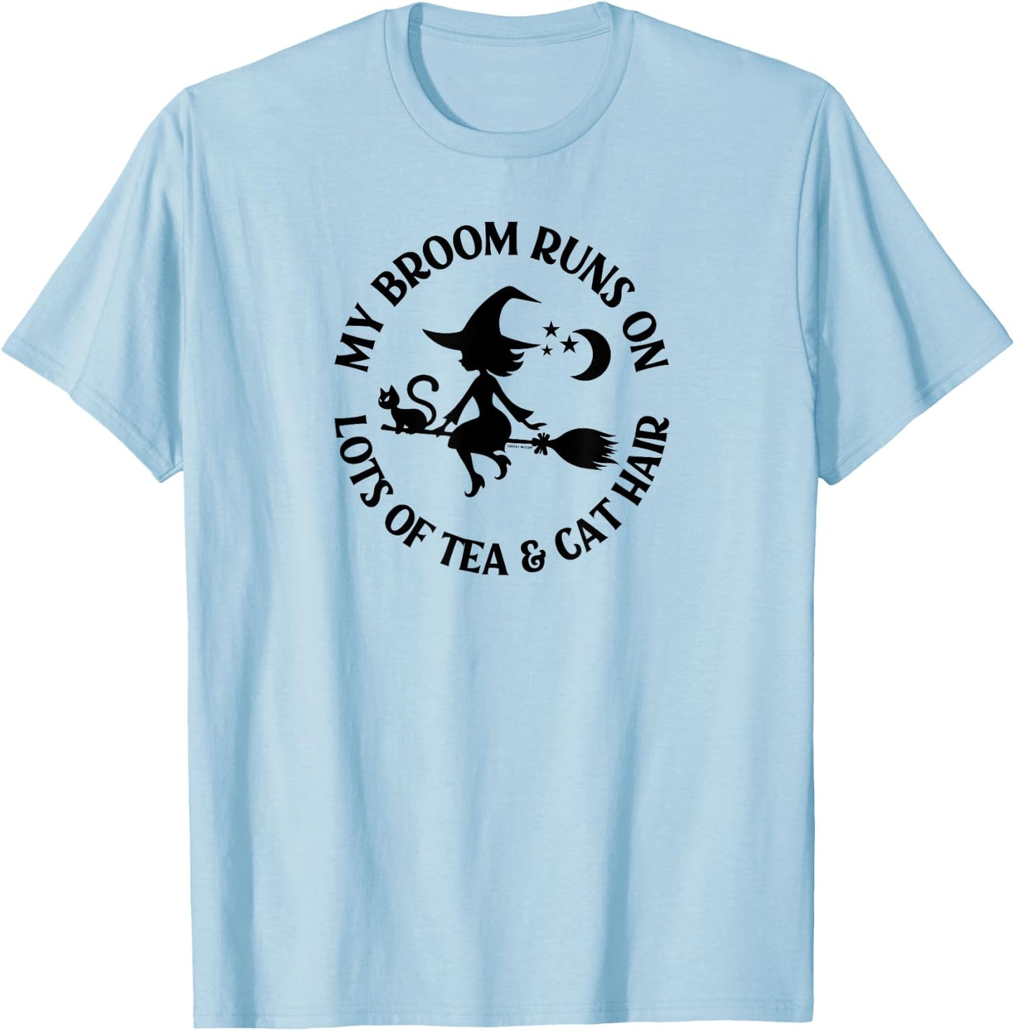 My Broom Runs On Lots of Tea and Cat Hair Pagan Cheeky Witch T-Shirt - T-Shirt | Light Blue