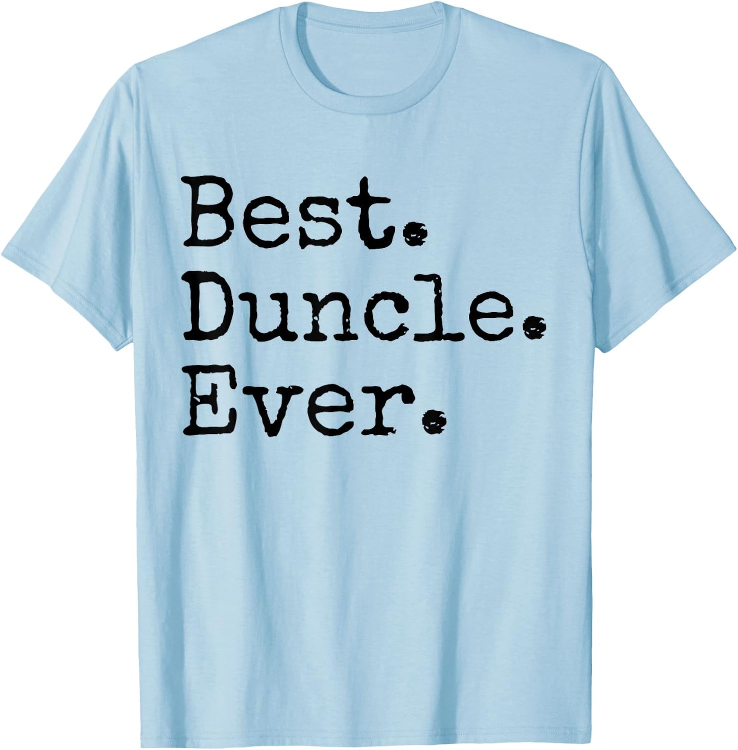 Best Duncle Ever Funny Uncle Joke Father's Day T-Shirt - T-Shirt | Light Blue