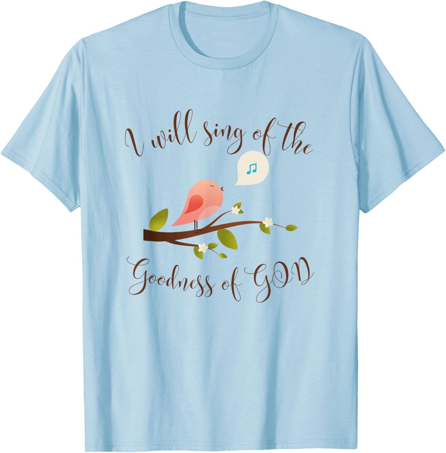 I Will Sing of the Goodness of God, Praise T-Shirt - T-Shirt | Light Blue