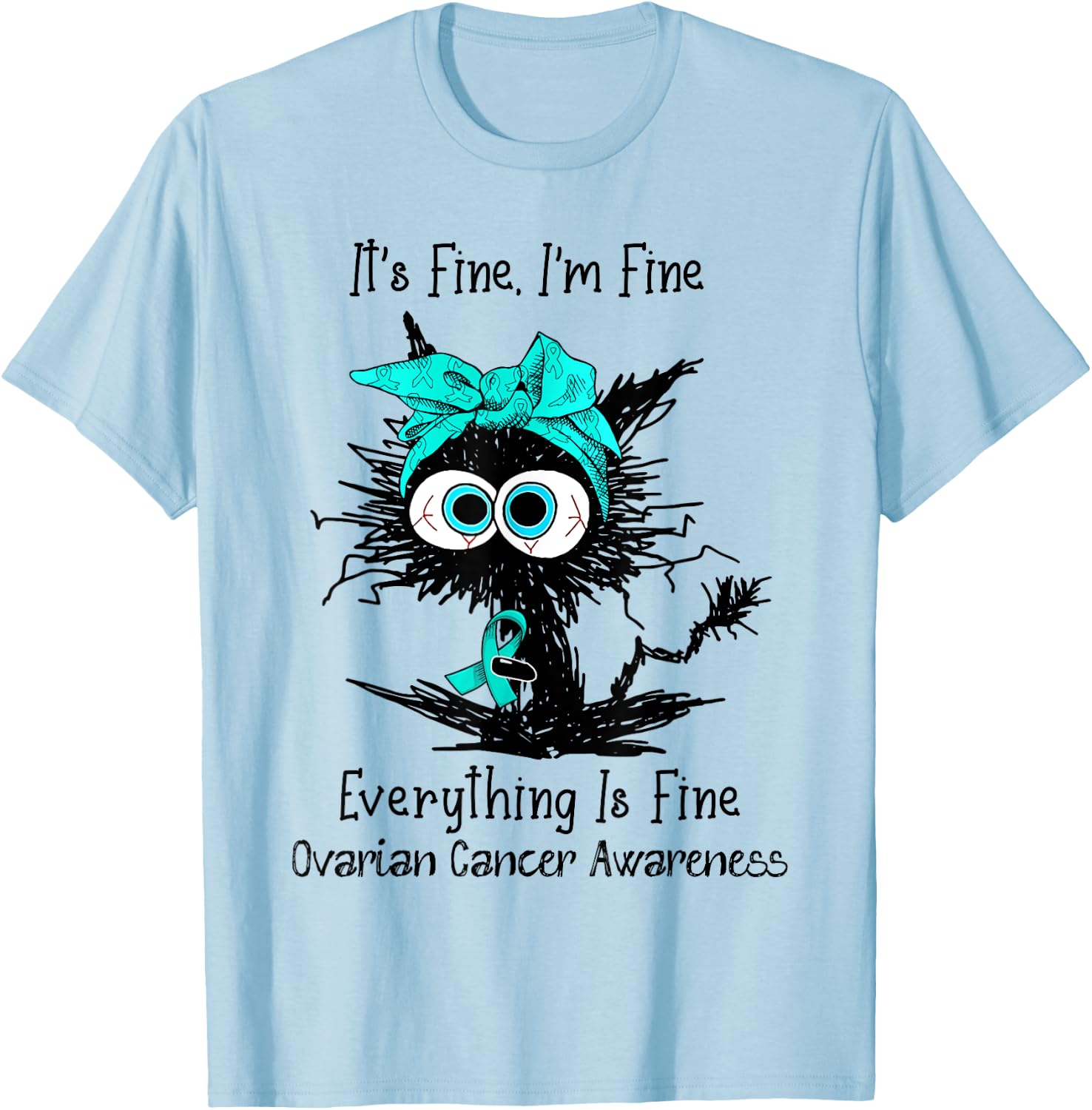 Funny Black Cat Its Fine I'm Fine Ovarian Cancer Awareness Women T-Shirt - T-Shirt | Light Blue