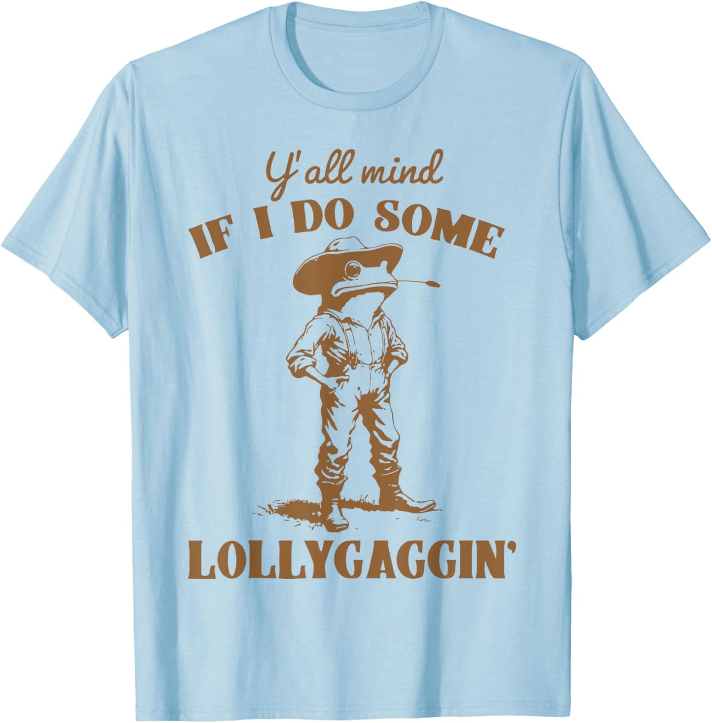 Y'all Mind If I Do Some Lollygagging Funny Cowboy Frog T-Shirt - T-Shirt | Light Blue