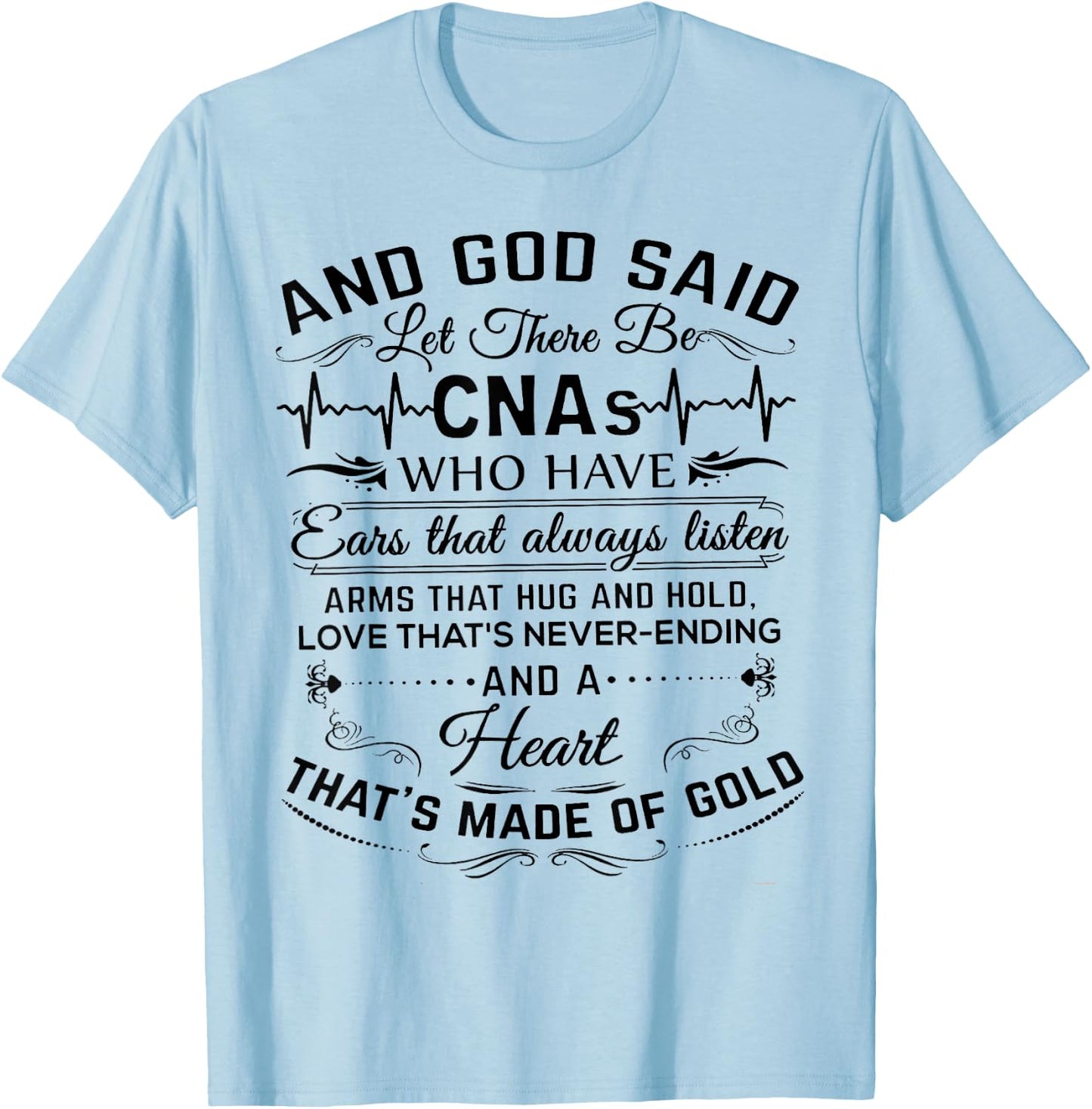 And God Said Let There Be CNAs Who Have Ears That Always T-Shirt - T-Shirt | Light Blue