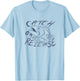 Catch and Release For Bass, Trout Fishing Lovers T-Shirt - T-Shirt | Light Blue