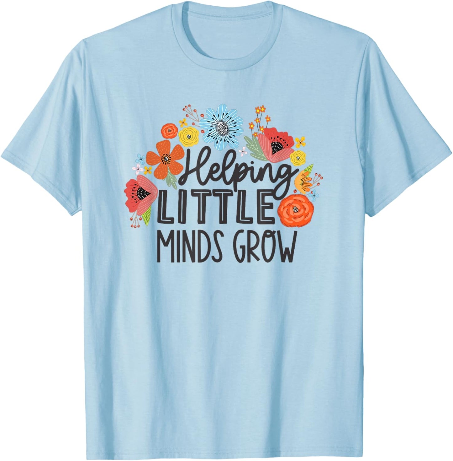 Helping Little Minds Grow T-Shirt - T-Shirt | Light Blue