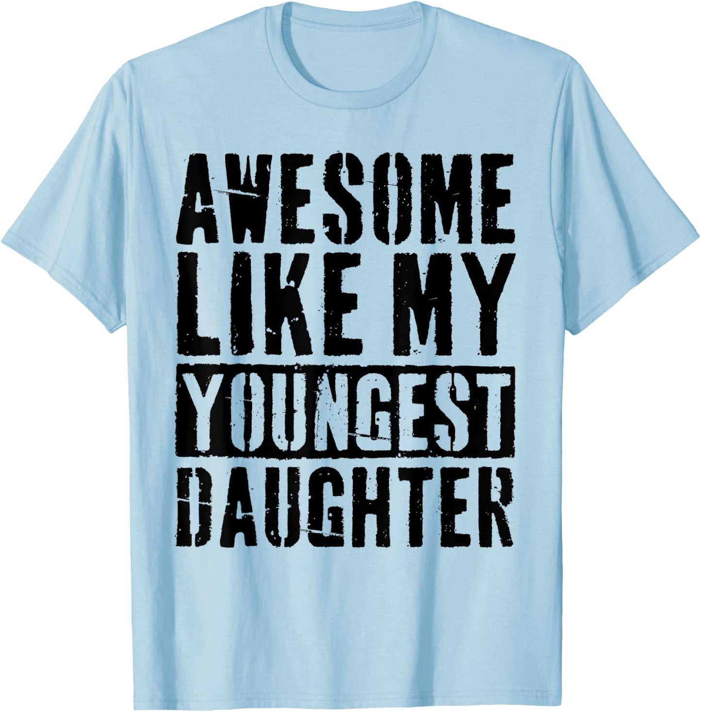 Awesome Like My Youngest Daughter Vintage -Adults Grey Small Modern Humor Letter Print T-Shirt - T-Shirt | Light Blue