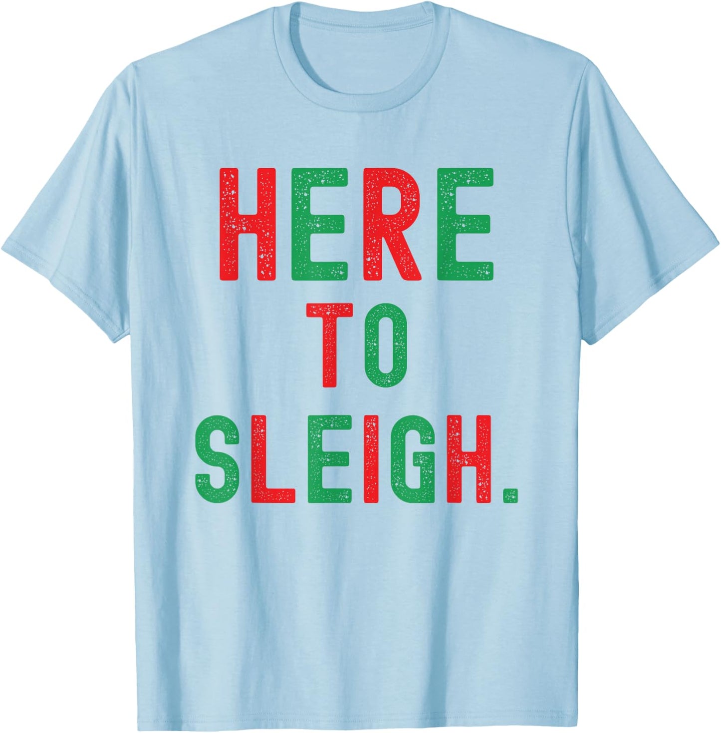 Here to Sleigh Xmas funny Slay Christmas Puns Women Girl T-Shirt - T-Shirt | Light Blue