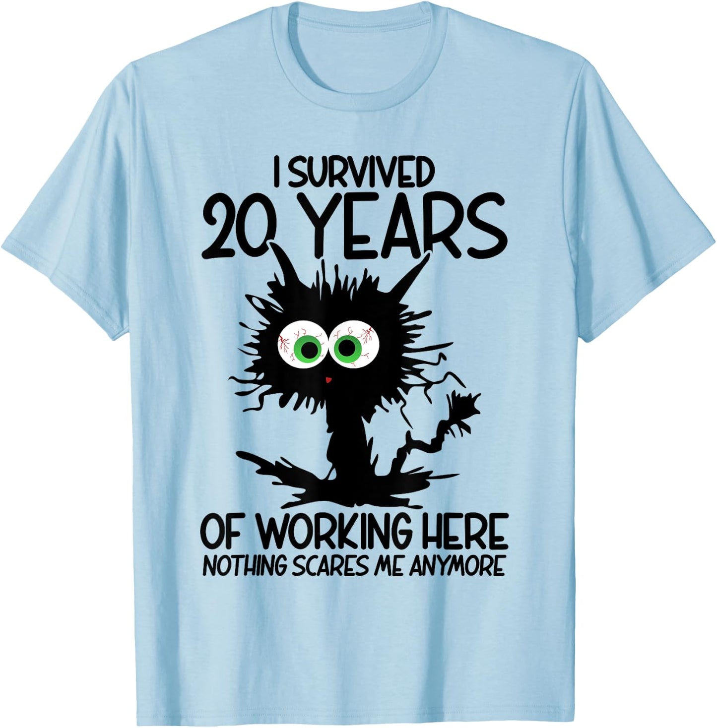 I Survived 20 Years Of Working Here Nothing Scares Me T-Shirt - T-Shirt | Light Blue