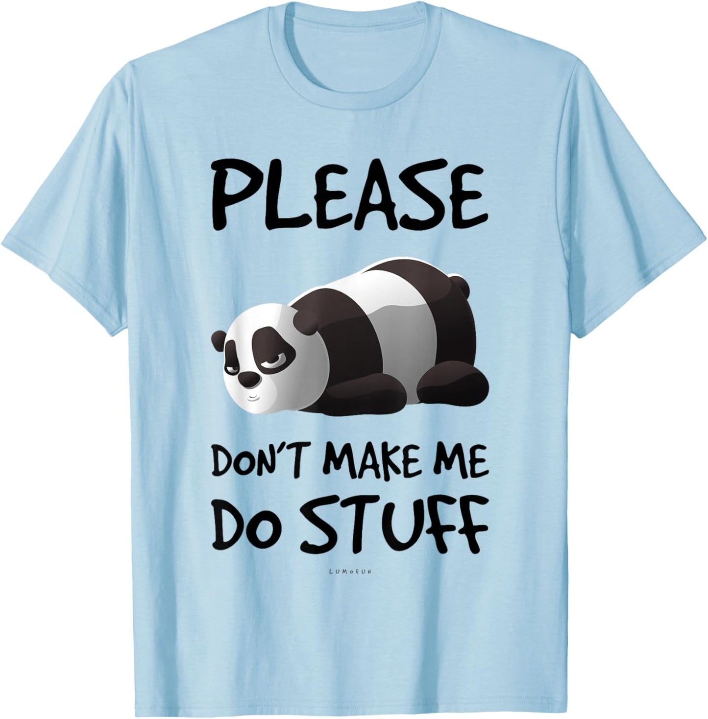 Please Don't Make Me Do Stuff Funny Lazy Panda Shirt T-Shirt - T-Shirt | Light Blue