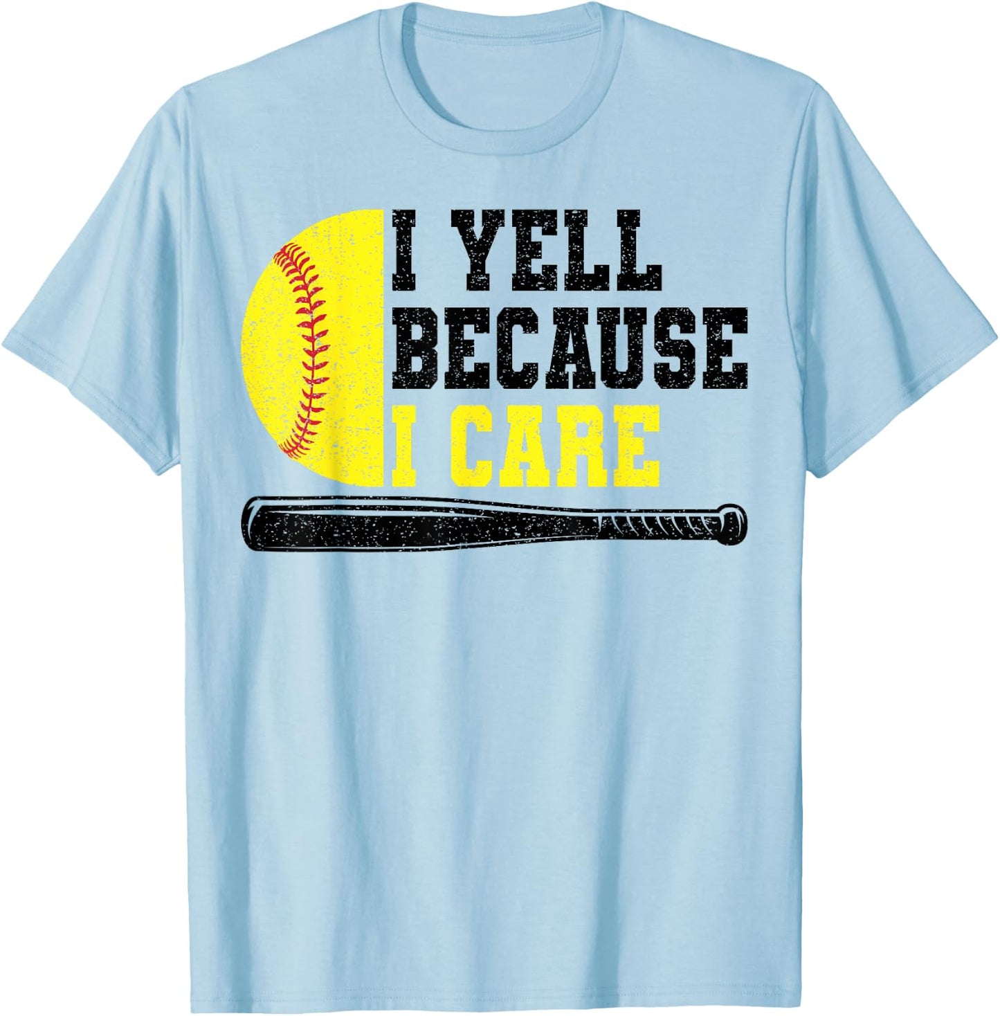 Softball Dad I Yell Because I Care T-Shirt - T-Shirt | Light Blue