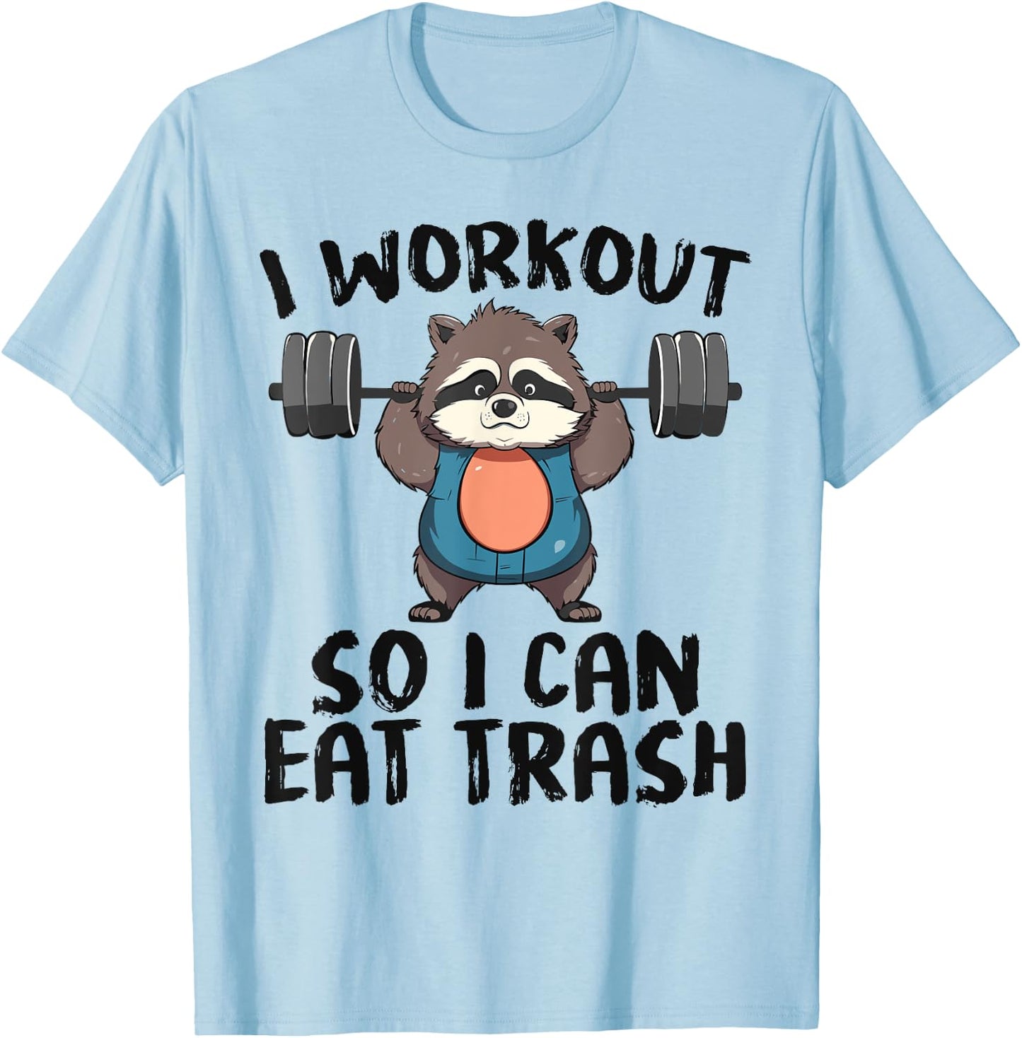 So I Can Eat Garbage | Funny Raccoon Trash Workout Gym Panda T-Shirt - T-Shirt | Light Blue