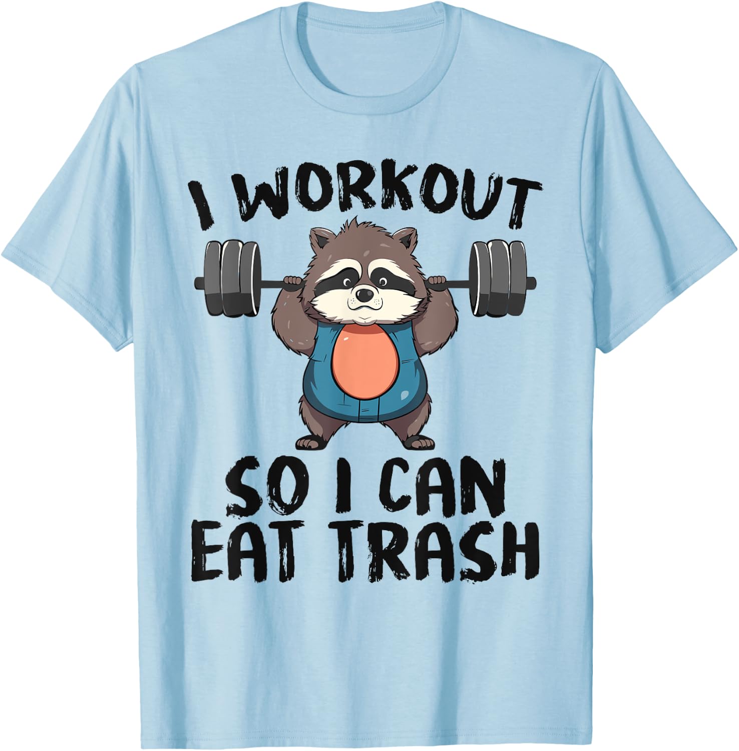 So I Can Eat Garbage | Funny Raccoon Trash Workout Gym Panda T-Shirt - T-Shirt | Light Blue