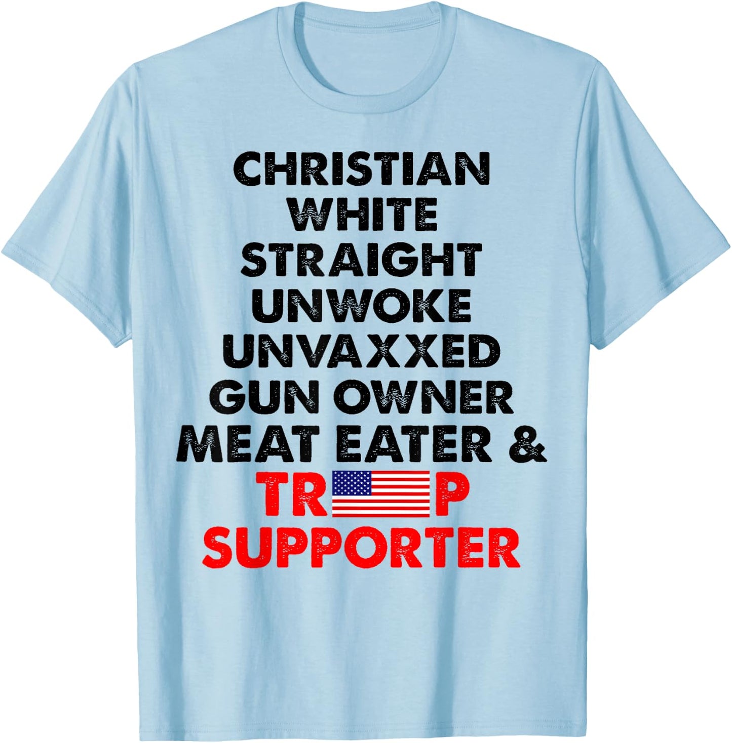 Christian White Straight Unwoke Unvaxxed Gun Owner T-Shirt - T-Shirt | Light Blue