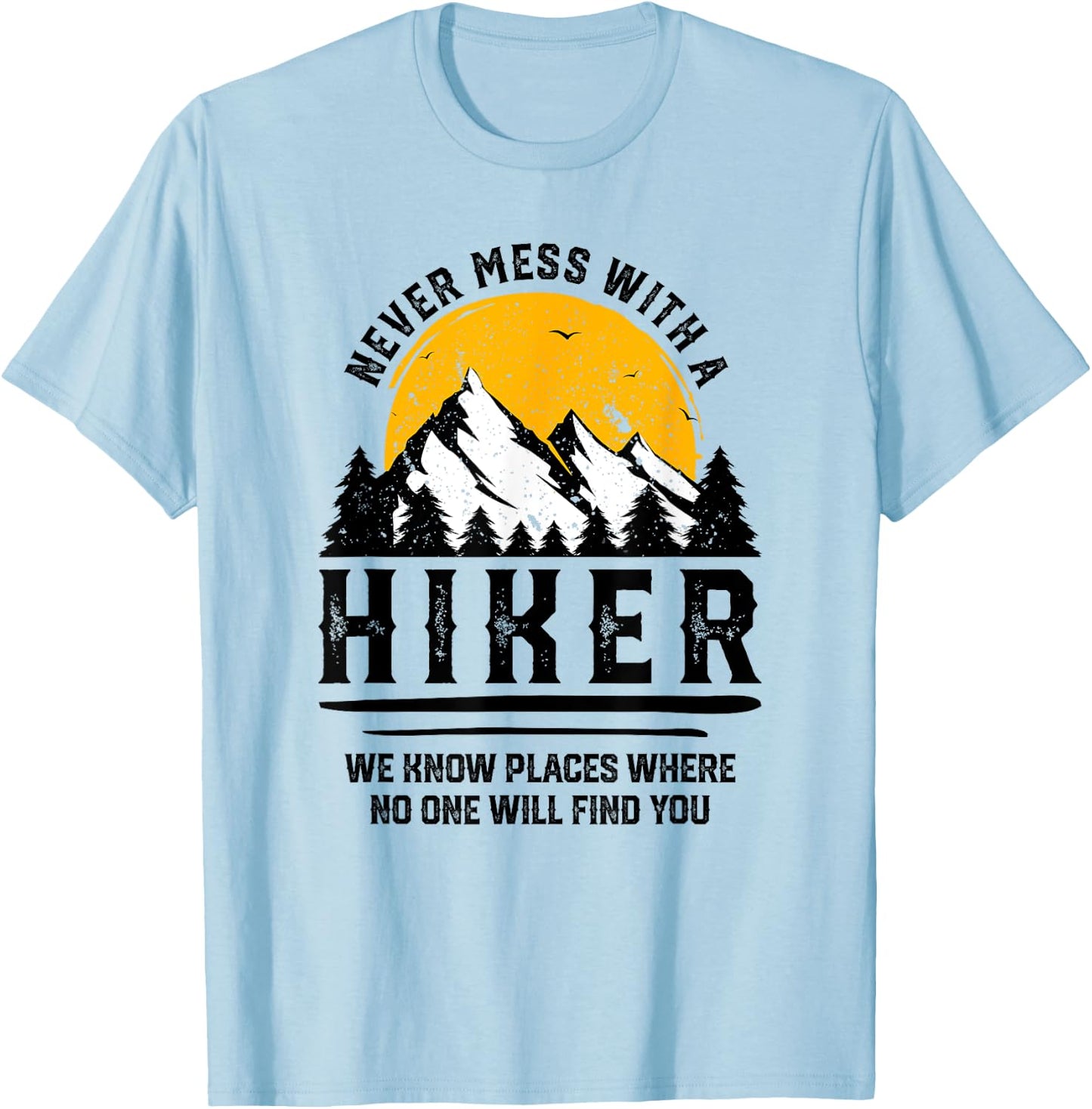 Funny Hiker Gift Hiking Lover Outdoor Quote T-Shirt - T-Shirt | Light Blue