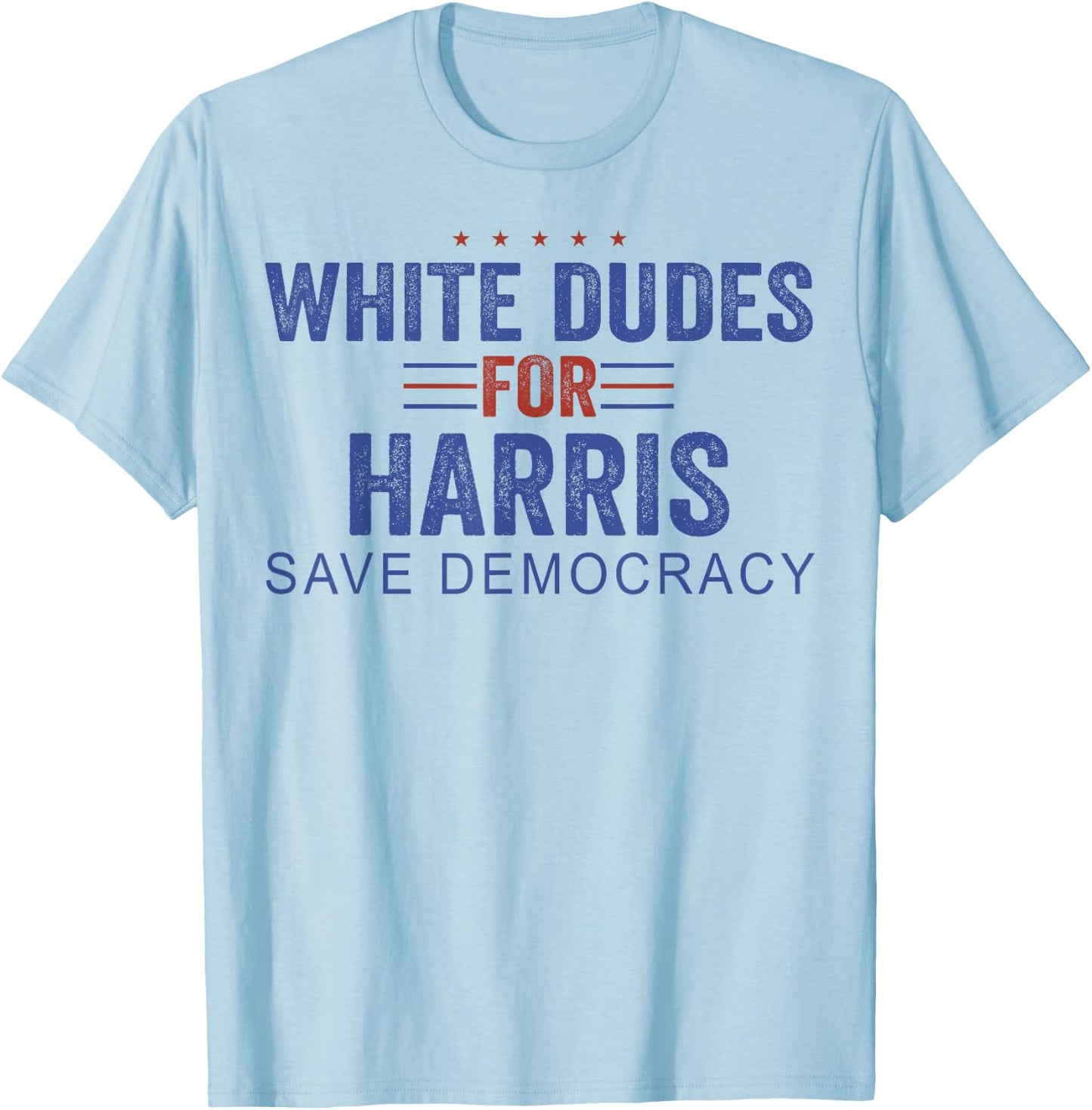 White Dudes for Harris Save Democracy T-Shirt - T-Shirt | Light Blue
