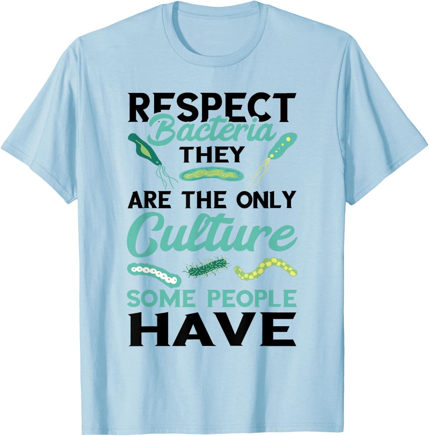 Funny Microbiologist Culture Microbiology Respect Bacteria T-Shirt - T-Shirt | Light Blue