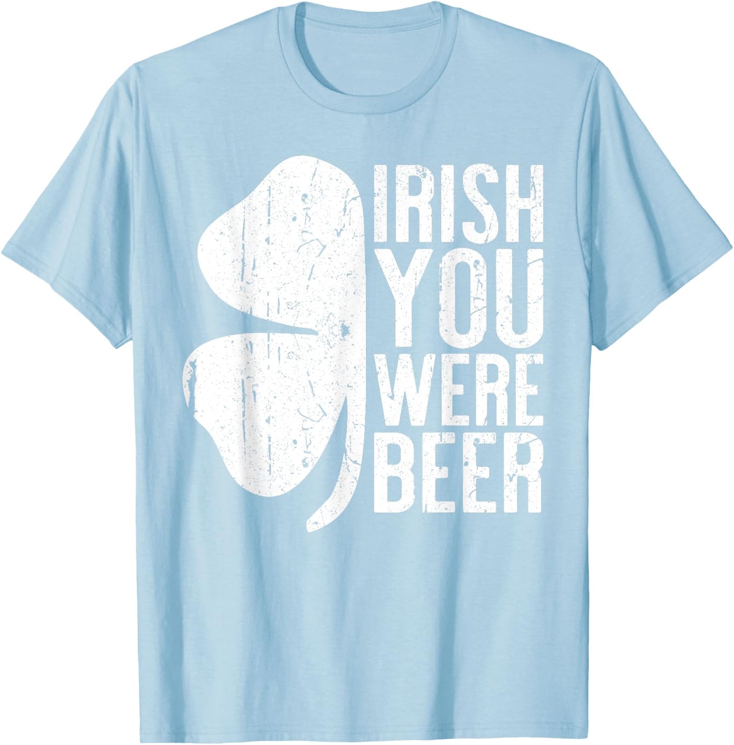 Irish You Were Beer Shirt St Patricks Day Men Women Drinking T-Shirt - T-Shirt | Light Blue