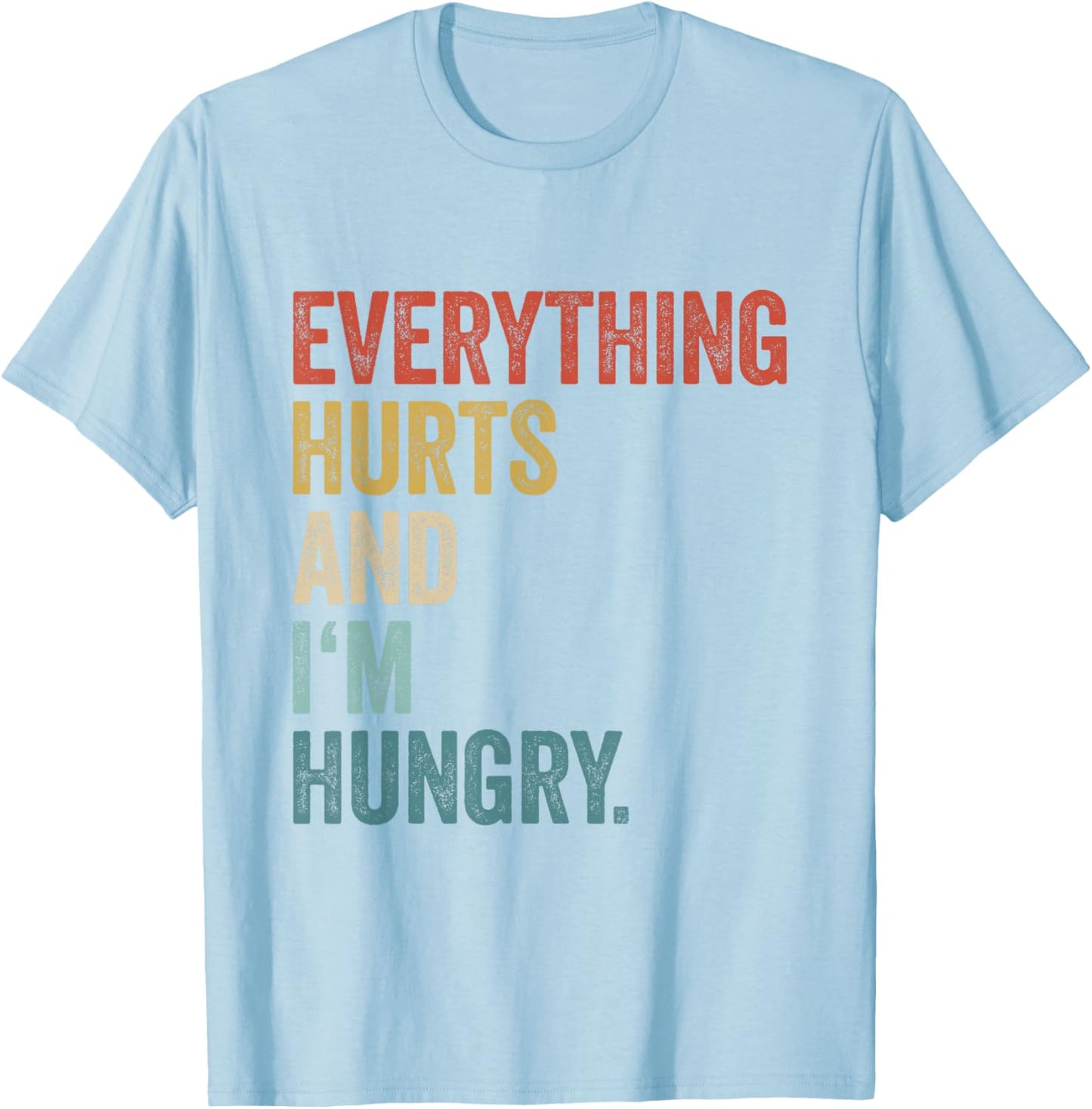 Workout Women Gym Joke Men Everything Hurts And Im Hungry T-Shirt - T-Shirt | Light Blue
