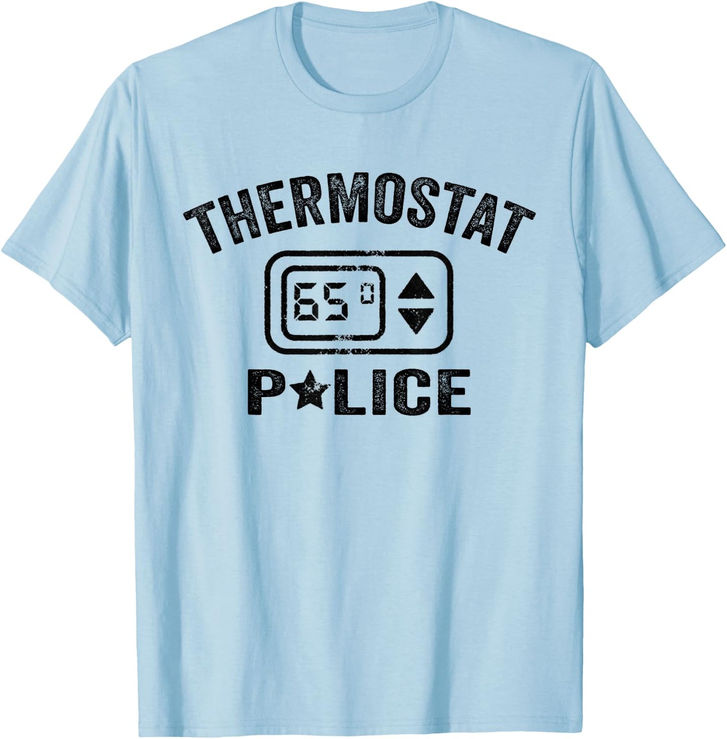 Thermostat Police Mom Dad Husband Wife Grandpa Thermo Daddy T-Shirt - T-Shirt | Light Blue
