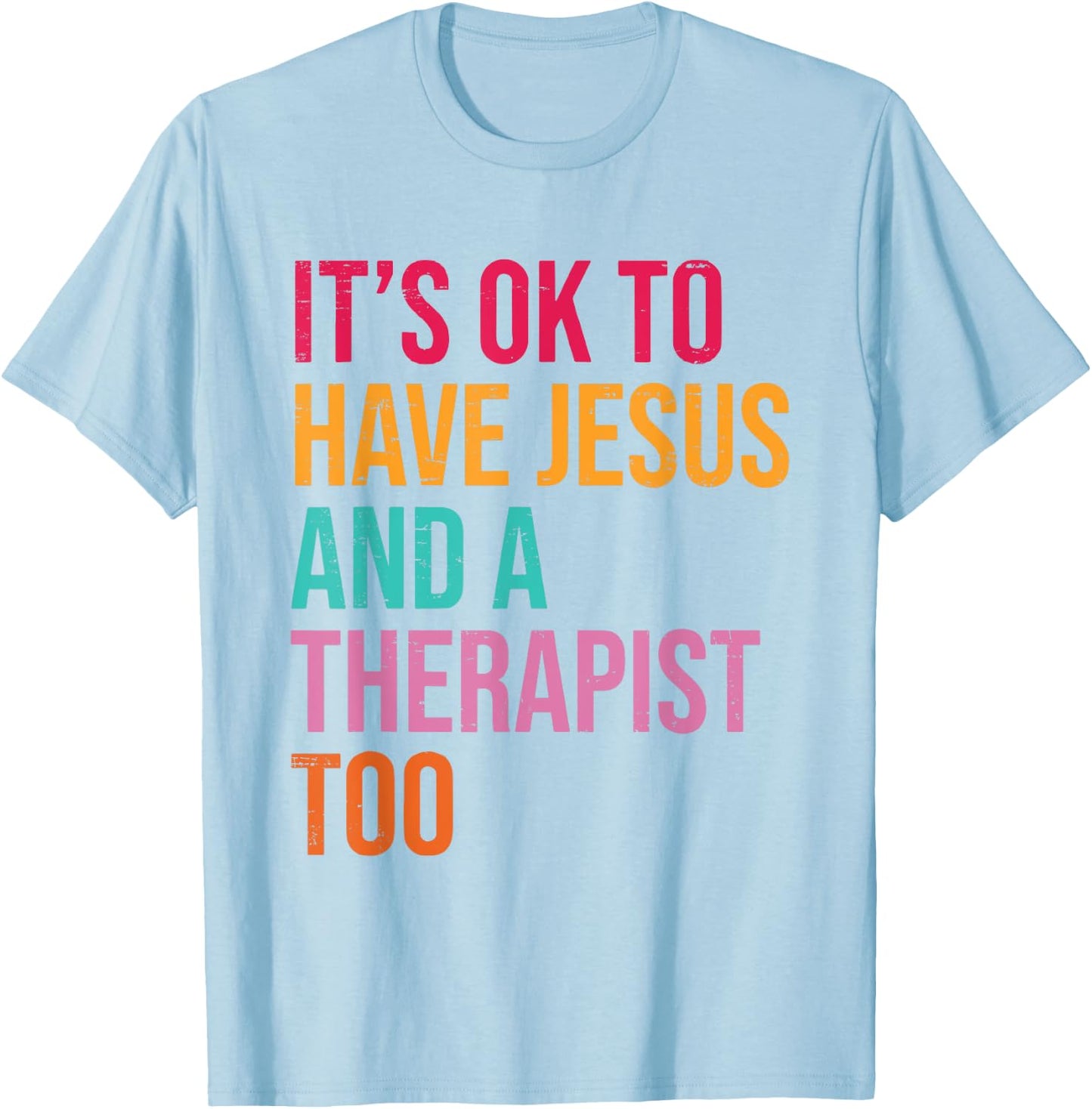 It's Ok To Have Jesus And A Therapist Too Therapy Christians T-Shirt - T-Shirt | Light Blue