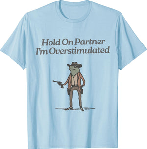 Hold On Partner I'm Overstimulated Cowboy Frog Vintage T-Shirt - T-Shirt | Light Blue