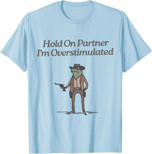 Hold On Partner I'm Overstimulated Cowboy Frog Vintage T-Shirt - T-Shirt | Light Blue