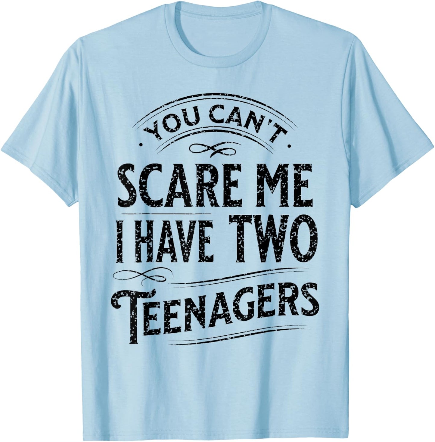 Vintage You Can't Scare Me I Have Two Teenagers Parenting T-Shirt - T-Shirt | Light Blue