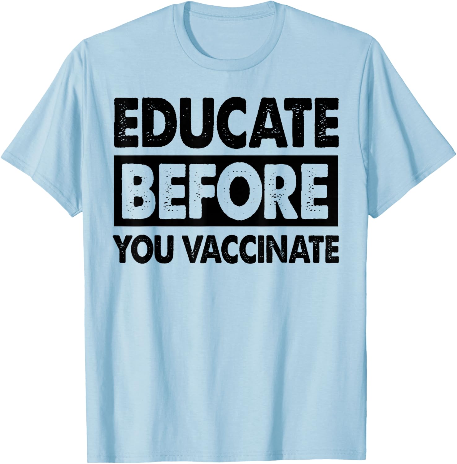 Anti Vaxxer Gift Educate Before You Vaccinate Anti-Vax T-Shirt - T-Shirt | Light Blue