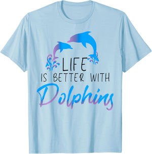 Inspiring Saying Life Is Better With Dolphin Men Women Mom T-Shirt - T-Shirt | Light Blue