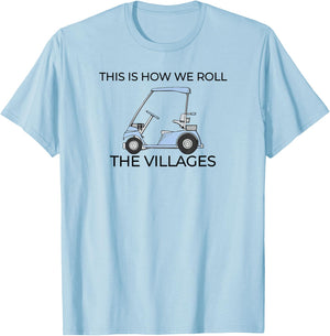 This How We Roll The Villages Florida T-Shirt - T-Shirt | Light Blue