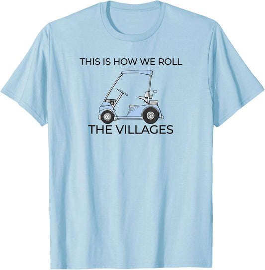 This How We Roll The Villages Florida T-Shirt - T-Shirt | Light Blue