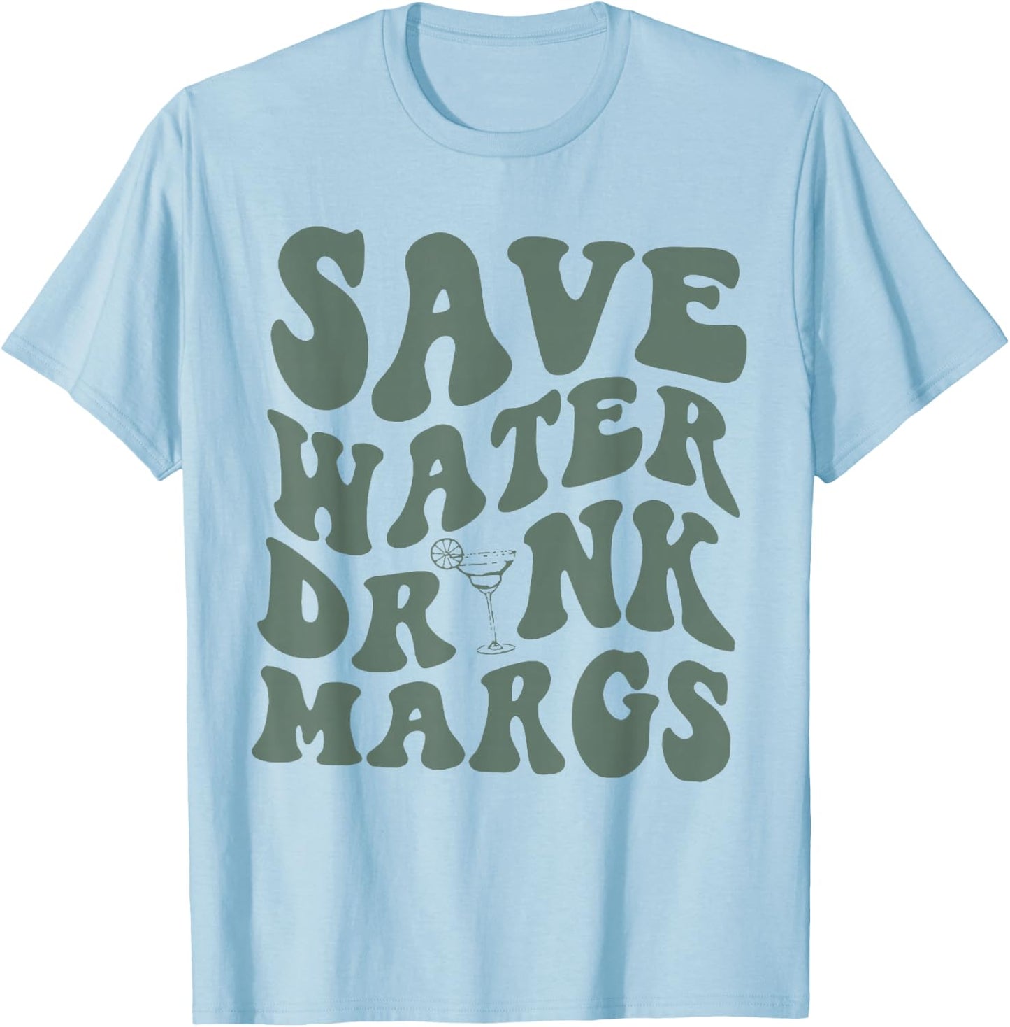 Save Water Drink Margs Alcoholist Tequila Lover T-Shirt - T-Shirt | Light Blue