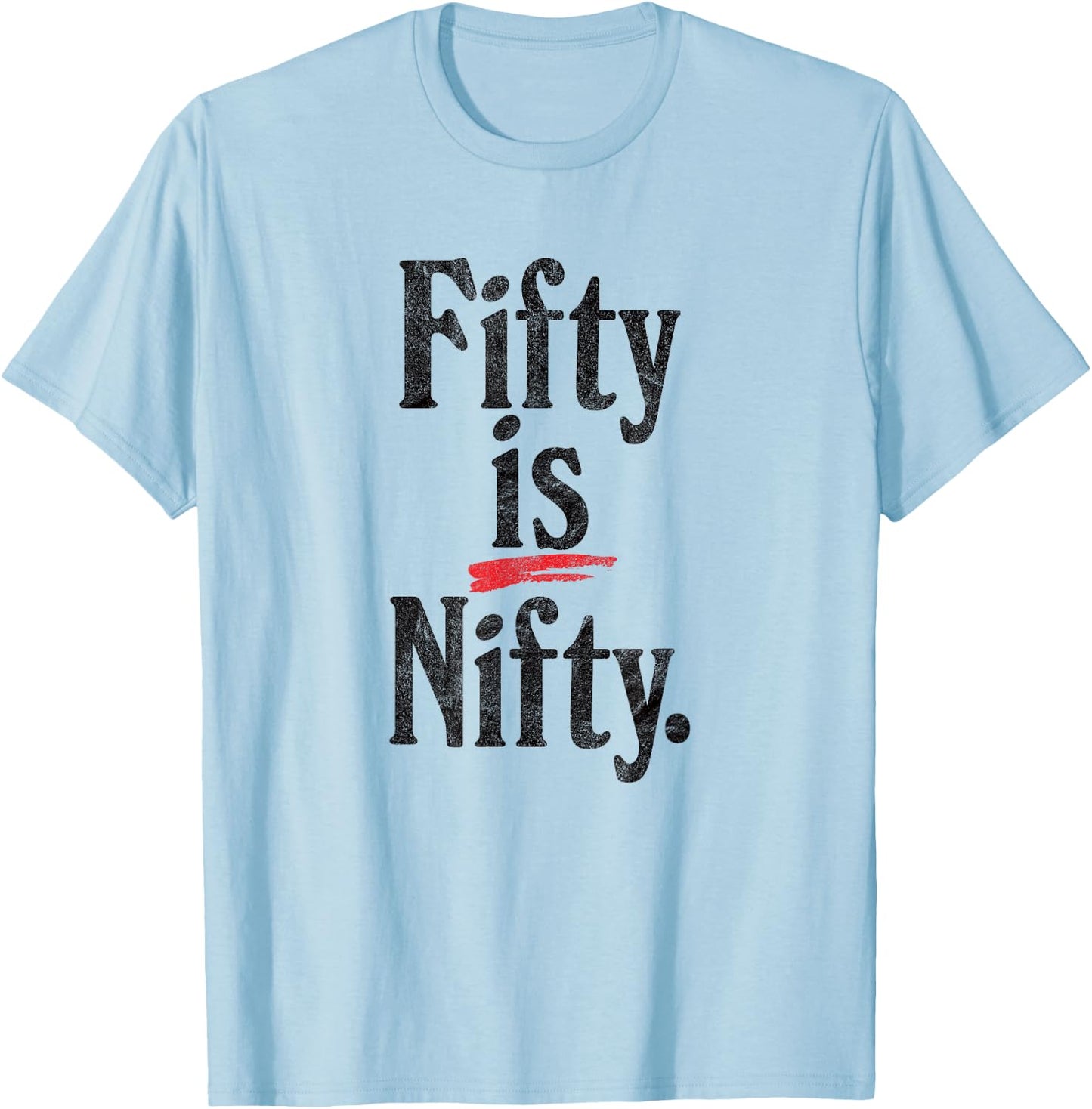 Fifty is Nifty - funny 50 years old 50th birthday retro age T-Shirt - T-Shirt | Light Blue