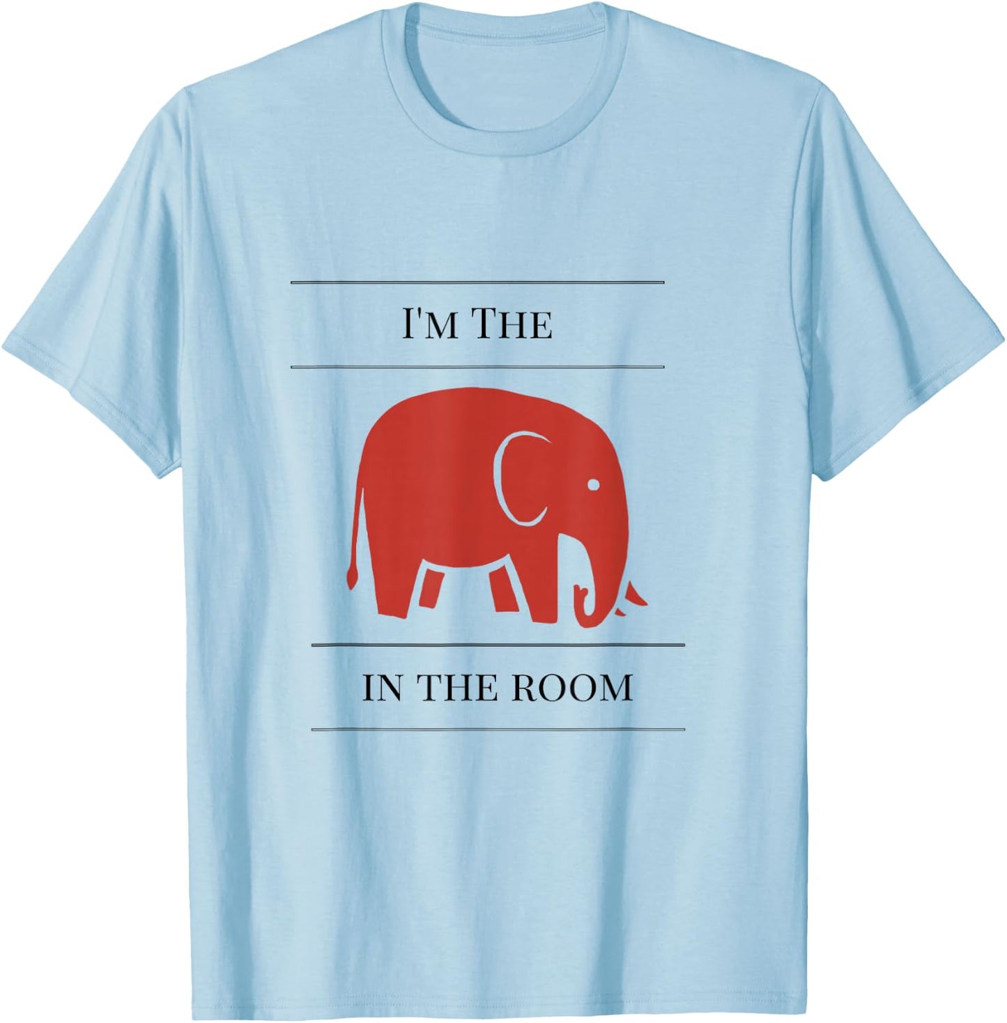 I'm the elephant in the room funny T-Shirt - T-Shirt | Light Blue