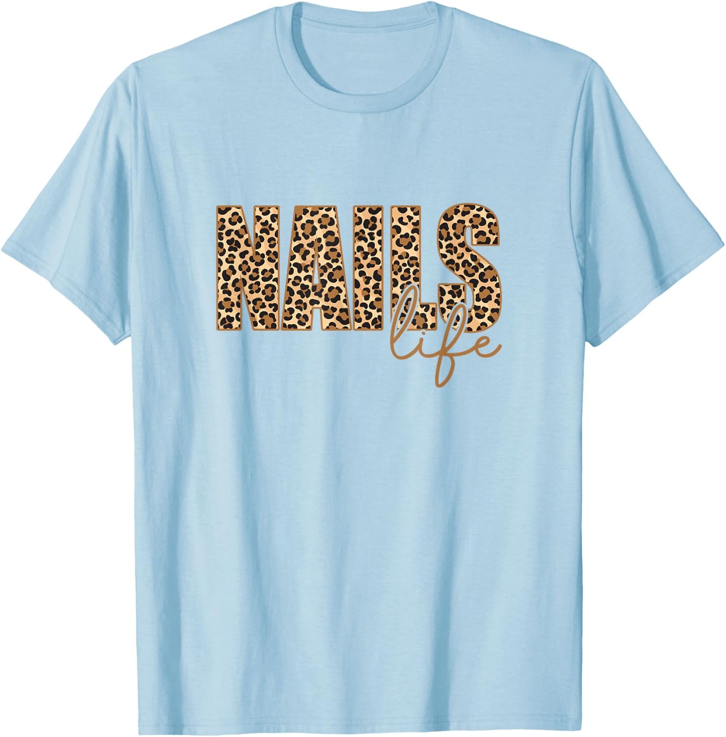 Nails Life Manicurist Nail Tech T-Shirt - T-Shirt | Light Blue