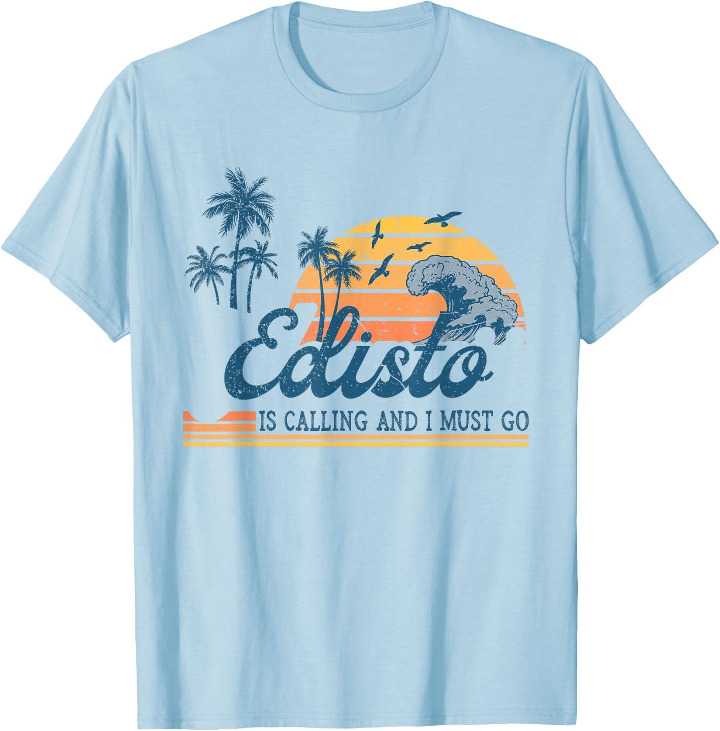 Edisto Is Calling and I Must Go Funny Summer Vacation Trip T-Shirt - T-Shirt | Light Blue