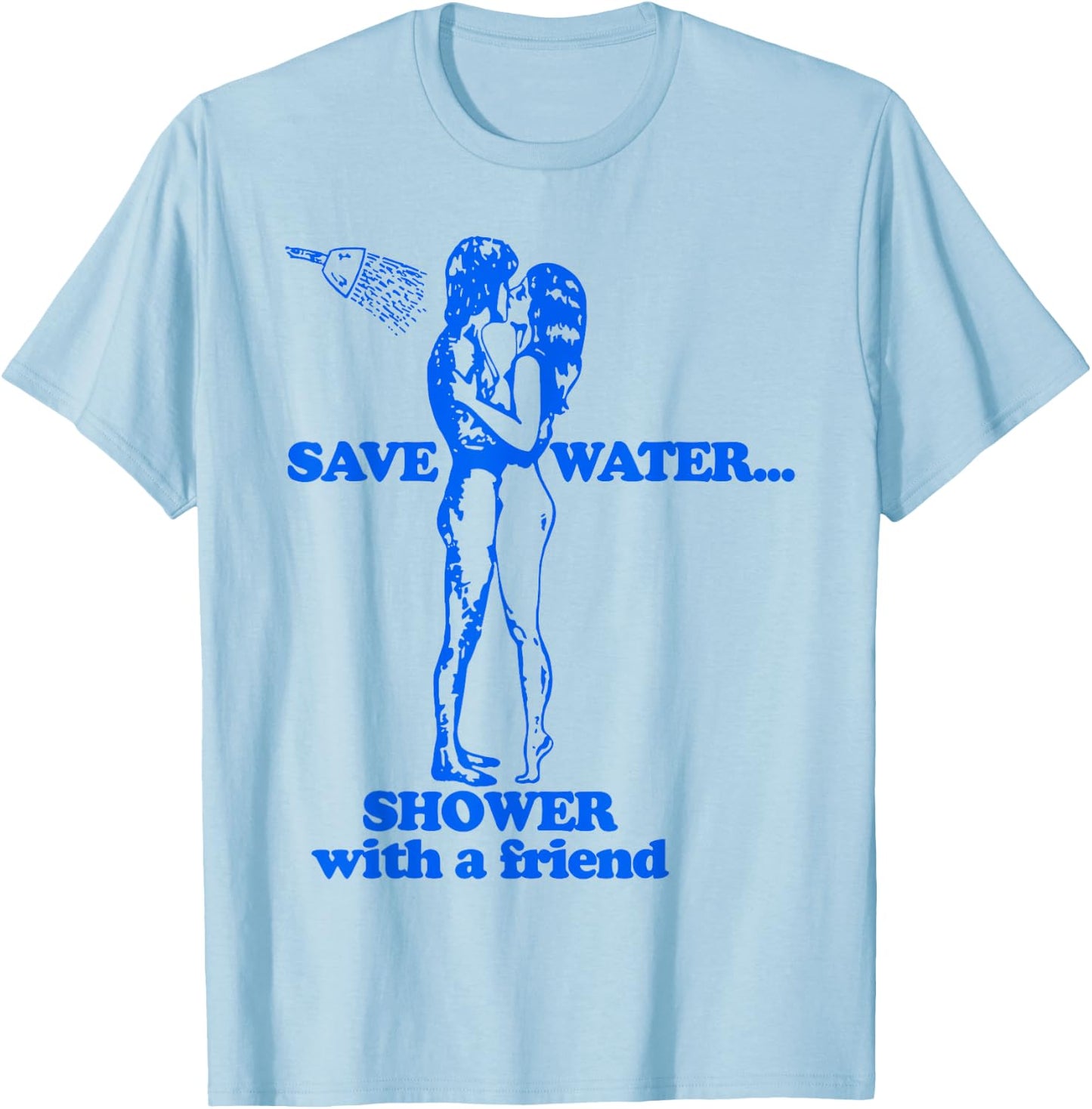 Save Water Shower With A Friend T-Shirt - T-Shirt | Light Blue