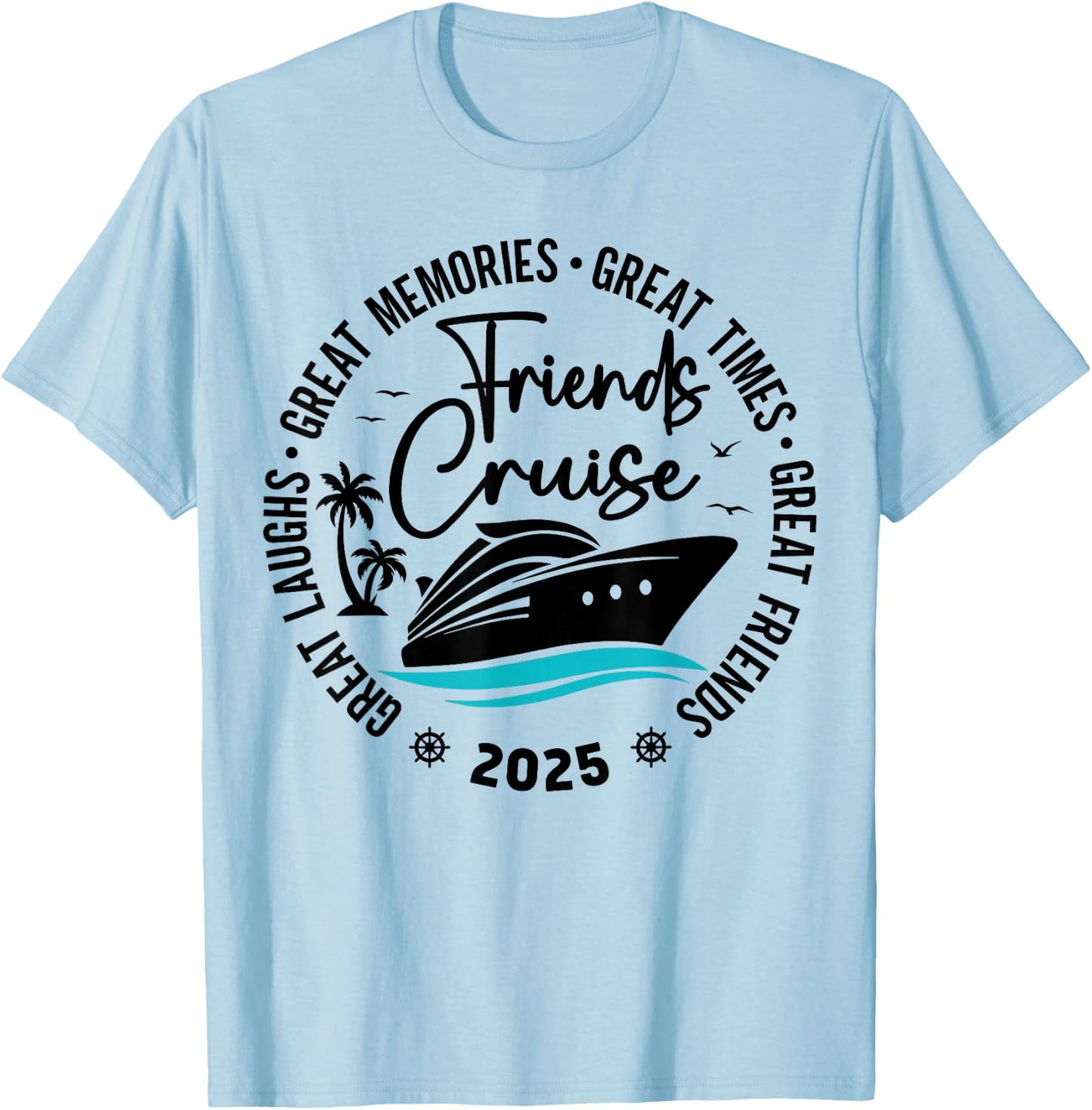 Friends Cruise 2025 Vacation Trip Cruising Friends Matching T-Shirt - T-Shirt | Light Blue