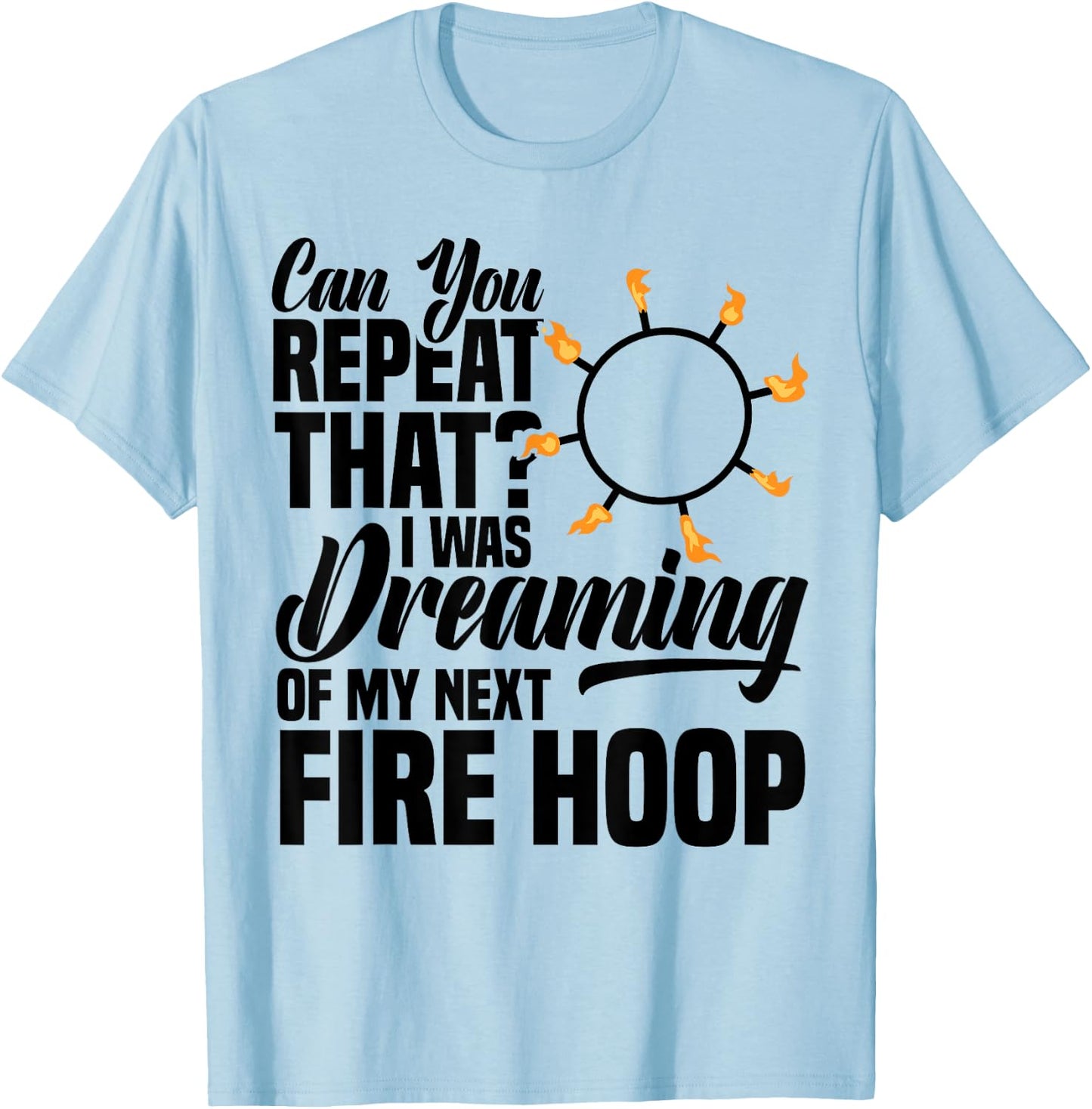 Fire Hoop Spinner Hoop Fire Spinning Equipment Fire Dancing T-Shirt - T-Shirt | Light Blue