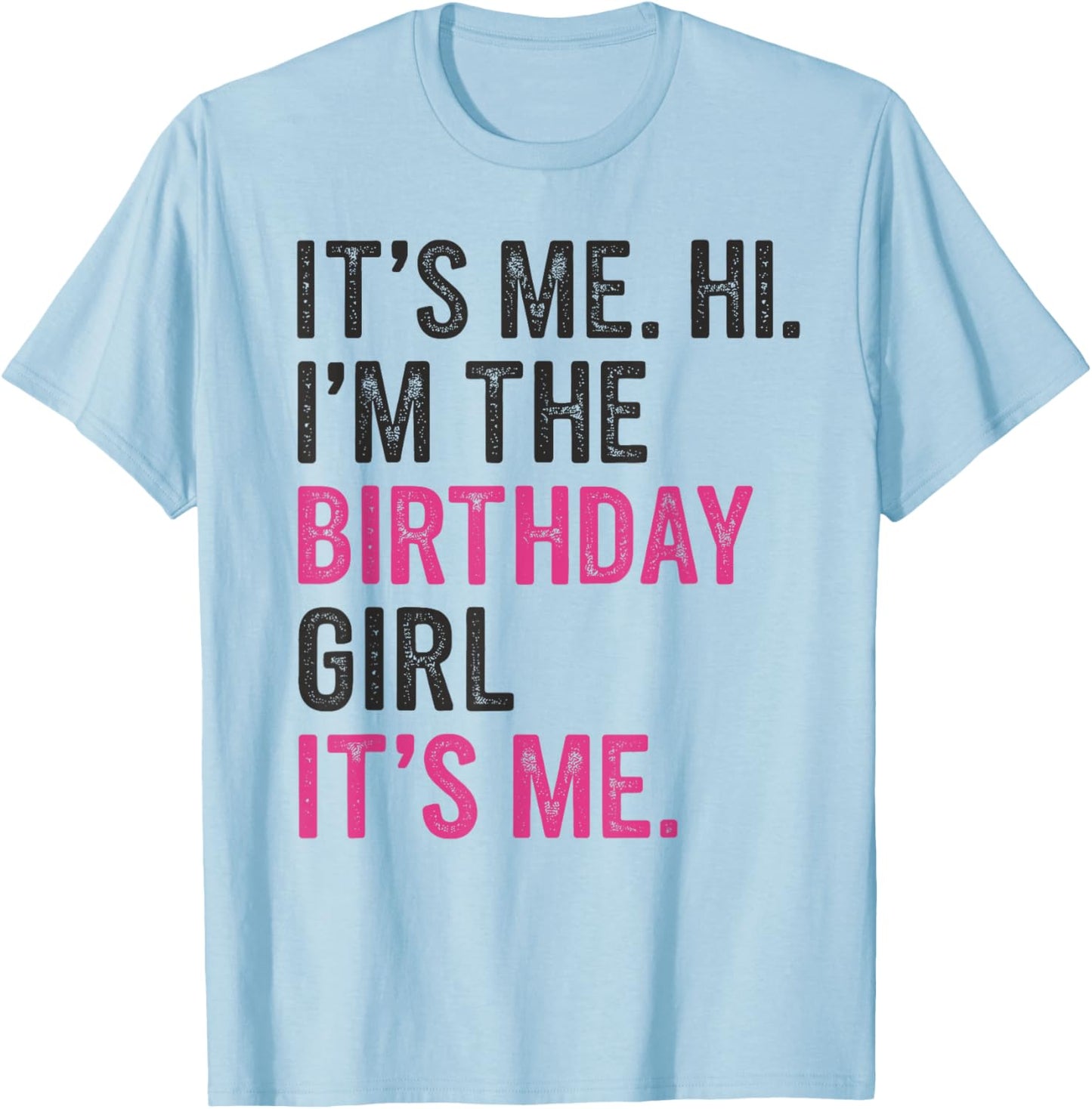 It's Me Hi I'm The Birthday Girl It's Me Kids Birthday Party T-Shirt - T-Shirt | Light Blue