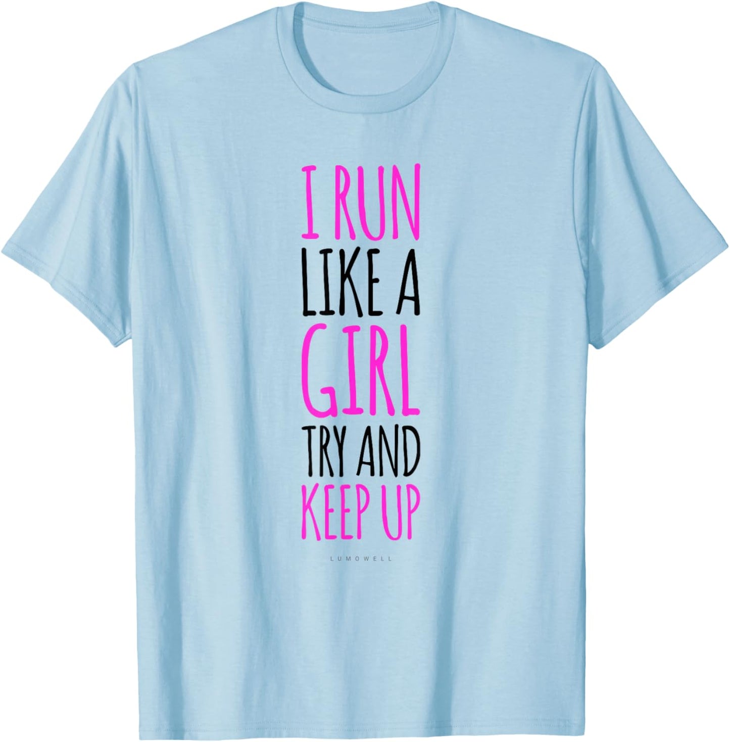 I Run Like A Girl Try To Keep Up Funny Running Gifts Shirts T-Shirt - T-Shirt | Light Blue