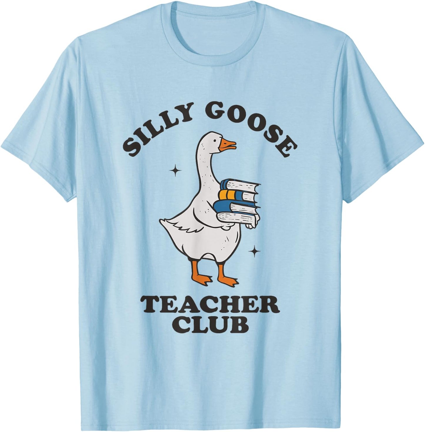 Silly Goose Teacher Club Funny Silly Teacher T-Shirt - T-Shirt | Light Blue
