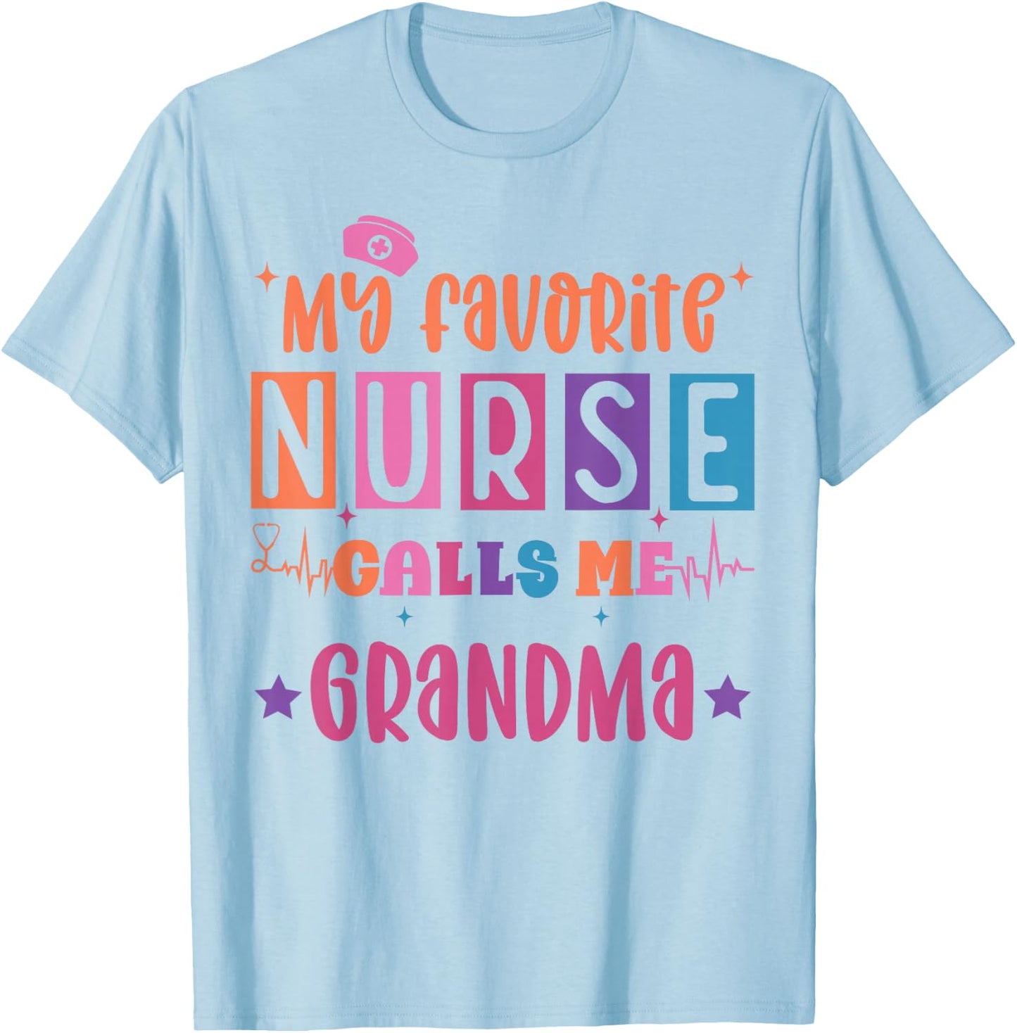 My favorite nurse calls me grandma funny registered nurse T-Shirt - T-Shirt | Light Blue