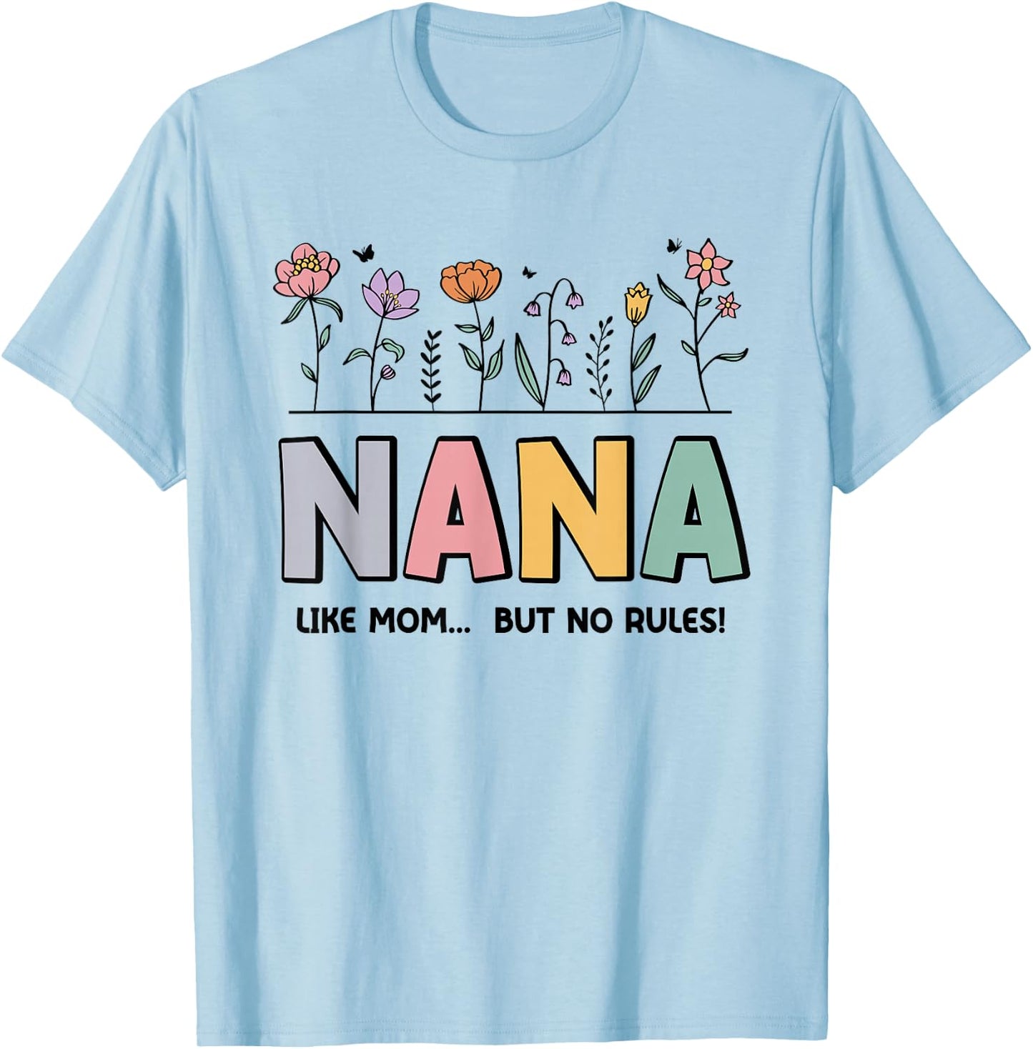 Nana Like Mom... But No Rules T-Shirt - T-Shirt | Light Blue
